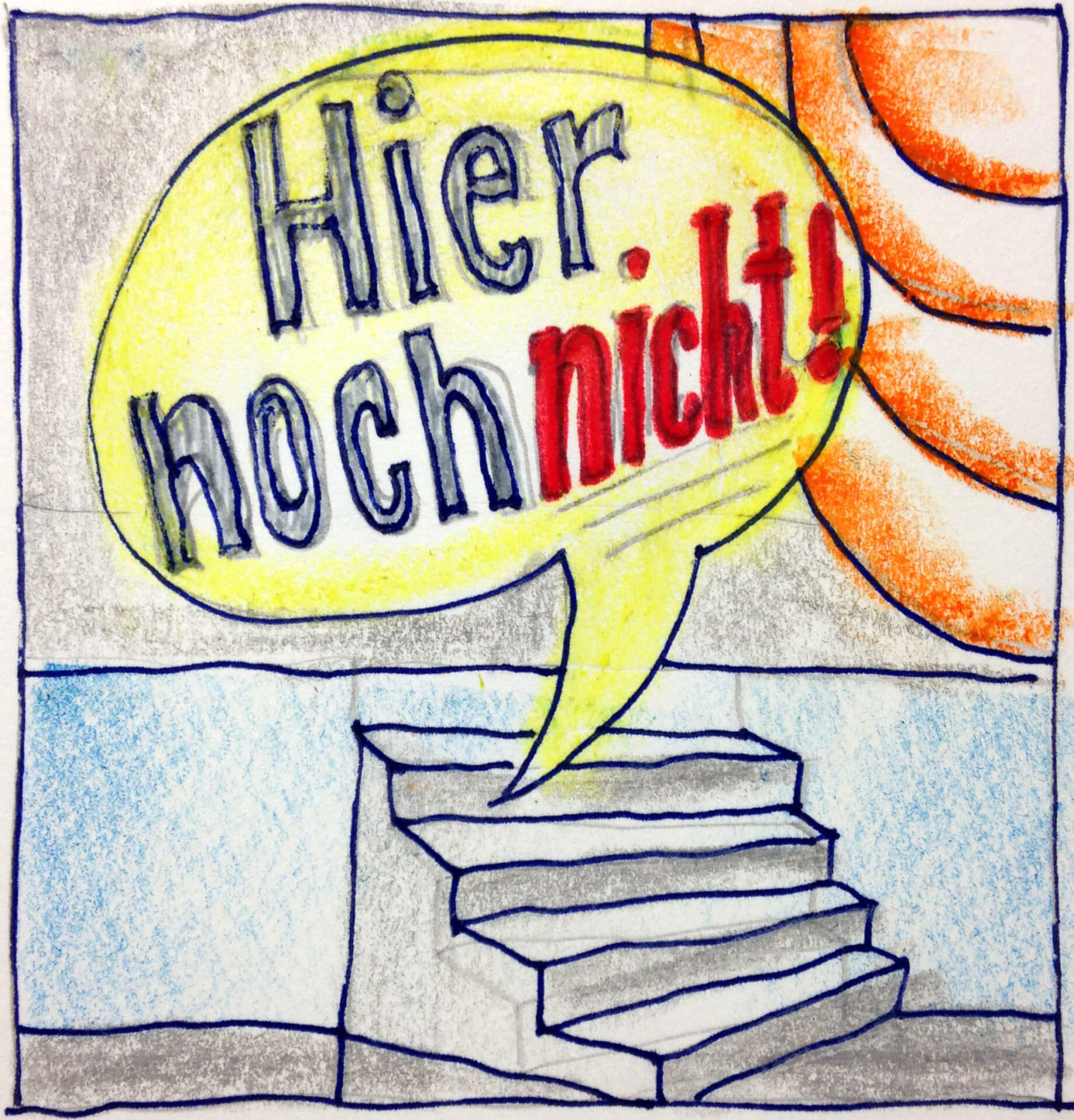 Handgezeichnete Illustration mit einer Sprechblase mit dem deutschen Satz „Hier noch nicht!“ und einem Stimmsymbol über einem Stapel Papiere oder Bücher.