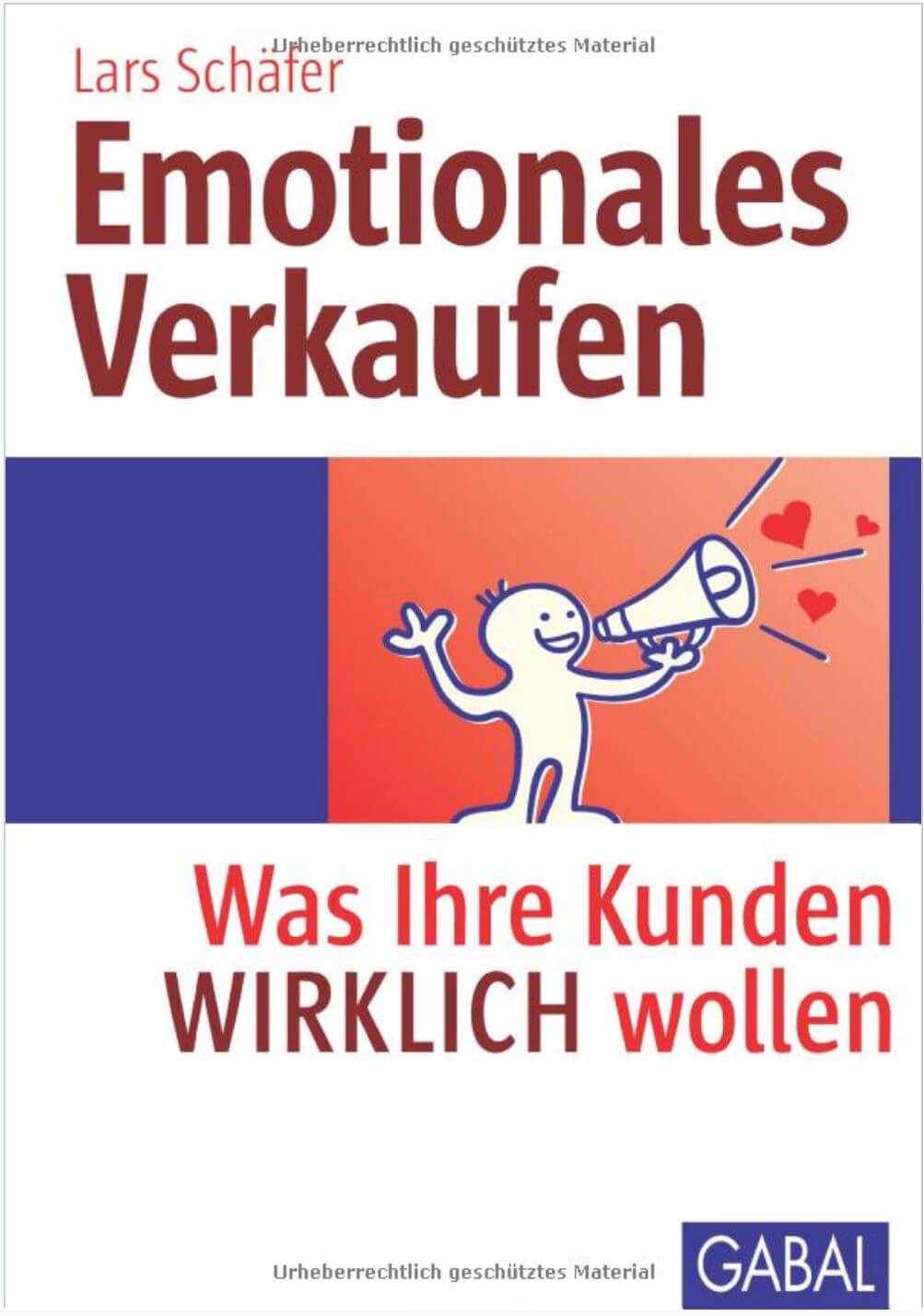 Buchcover mit dem Titel "Emotionales Verkaufen: Was Ihre Kunden wirklich wollen" von Lars Schäfer, mit einem Strichmännchen mit Megafon und Herzen als Symbol für emotionale Verkaufskonzepte