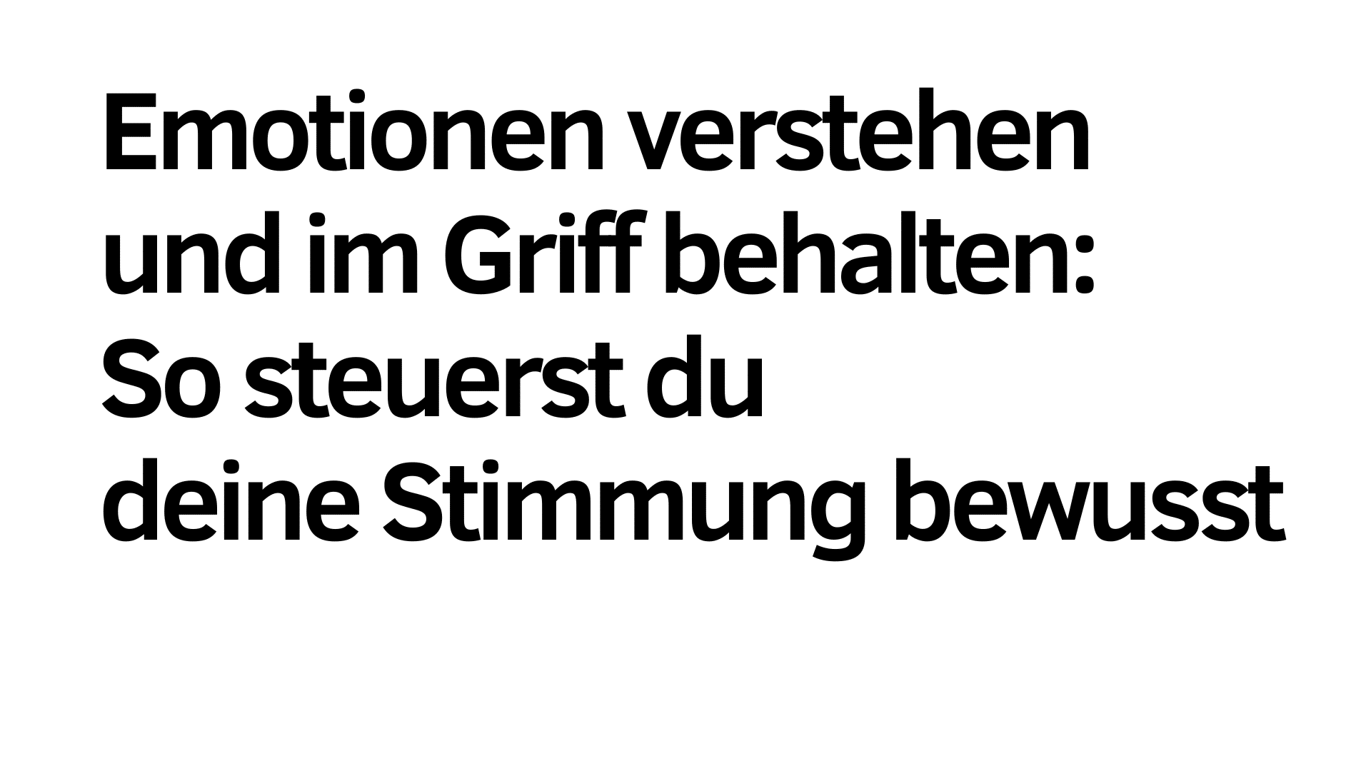 Der deutsche Text auf weißem Hintergrund lautet: "Emotionen verstehen und im Griff behalten: So kannst du deine Stimmung steuern und bewusst kontrollieren.