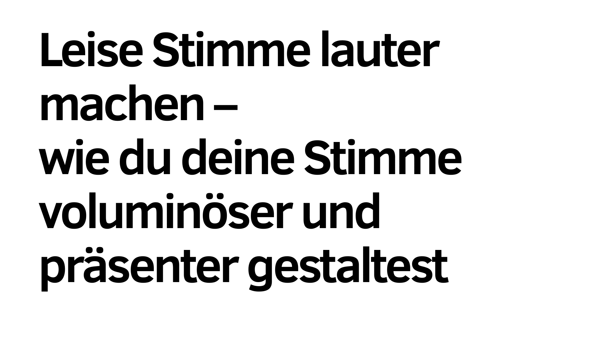 Der fettgedruckte deutsche Text lautet: "Leise Stimme lauter machen - wie du deine Stimme voluminöser und präsenter gestaltest" auf weißem Hintergrund, mit Tipps, wie du deine Stimme voluminöser und präsenter machen kannst.