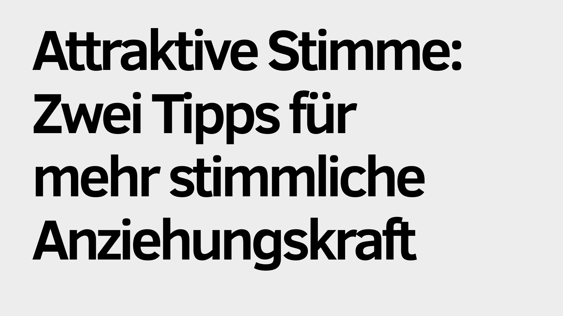 Schwarzer deutscher Text auf hellgrauem Hintergrund lautet: "Attraktive Stimme: Zwei Tipps für mehr stimmliche Anziehungskraft." Entdecke, wie du deine attraktive Stimme gezielt einsetzen und so deine stimmliche Anziehungskraft steigern kannst.