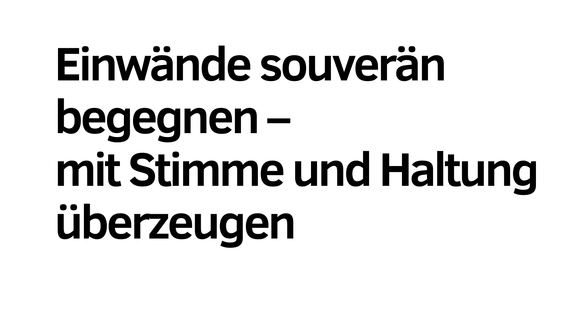 Der fettgedruckte deutsche Text auf weißem Hintergrund lautet: "Einwänden souverän begegnen - mit Stimme, Haltung und der Disziplin aus dem Sport überzeugen.