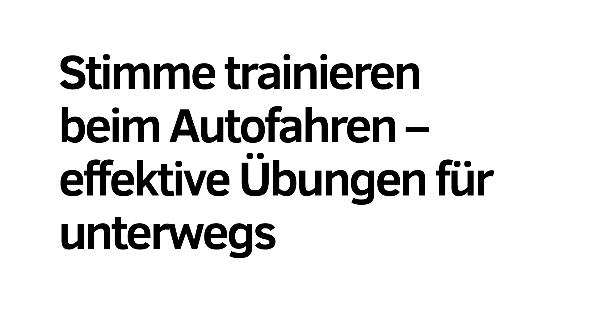 Der Text auf Deutsch lautet: "Stimme trainieren beim Autofahren - effektive Übungen für unterwegs", die Stimme und Sport für vielseitiges Training auch unterwegs integrieren.