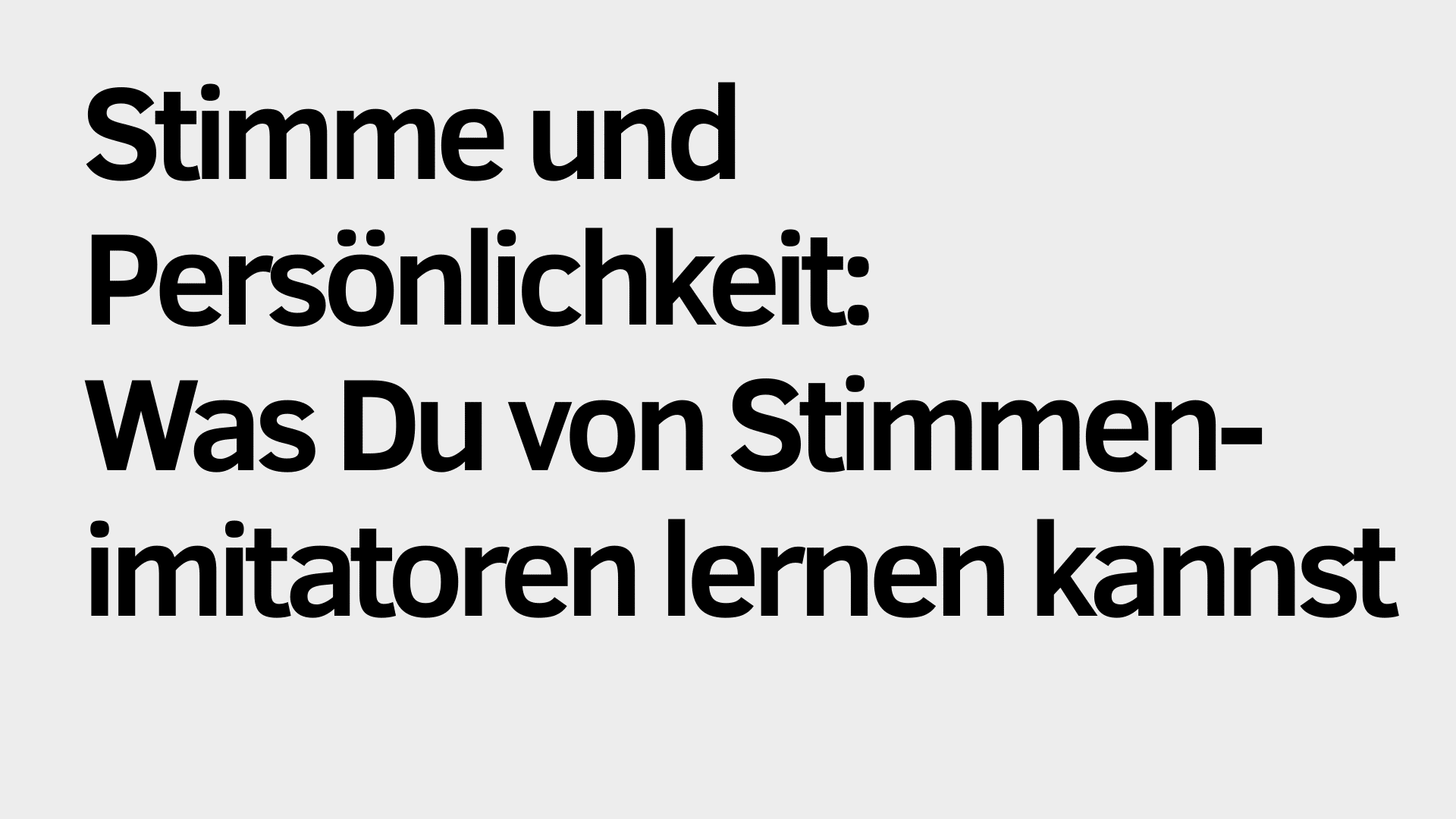 Der deutsche Text auf hellgrauem Hintergrund lautet: "Stimme und Persönlichkeit: Was Du von Stimmenimitatoren lernen kannst, um Deine eigene Stimme zu entfalten.