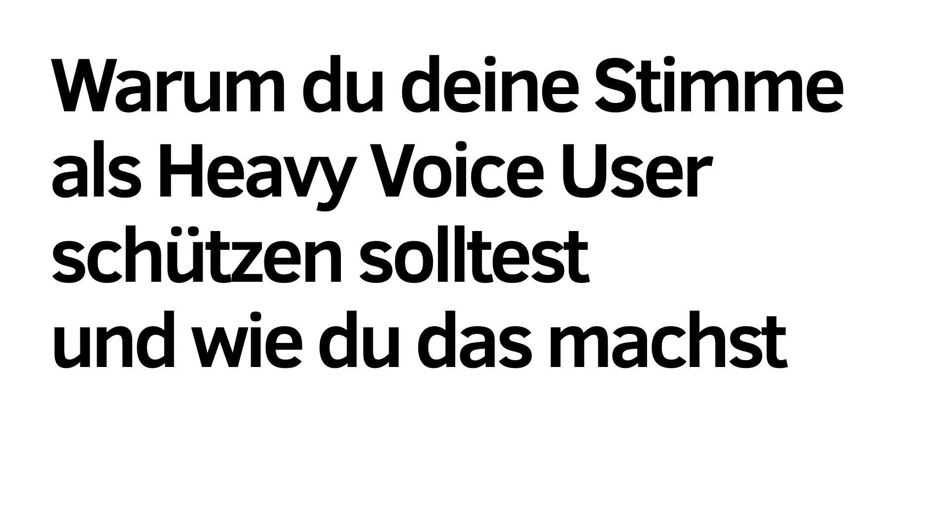 Deutscher Text in großer schwarzer Schrift lautet: "Warum du deine Stimme als Heavy Voice User schützen solltest und wie du das machst - Stimme schützen Tipps" auf weißem Hintergrund.