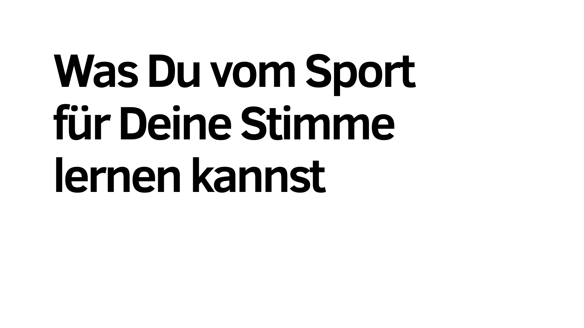 Der deutsche Text auf weißem Hintergrund lautet: "Was Du vom Sport für Deine Stimme lernen kannst", um die Verbindung zwischen Sport und Stimme zu verdeutlichen, oder was Du vom Sport für Deine Stimme lernen kannst.
