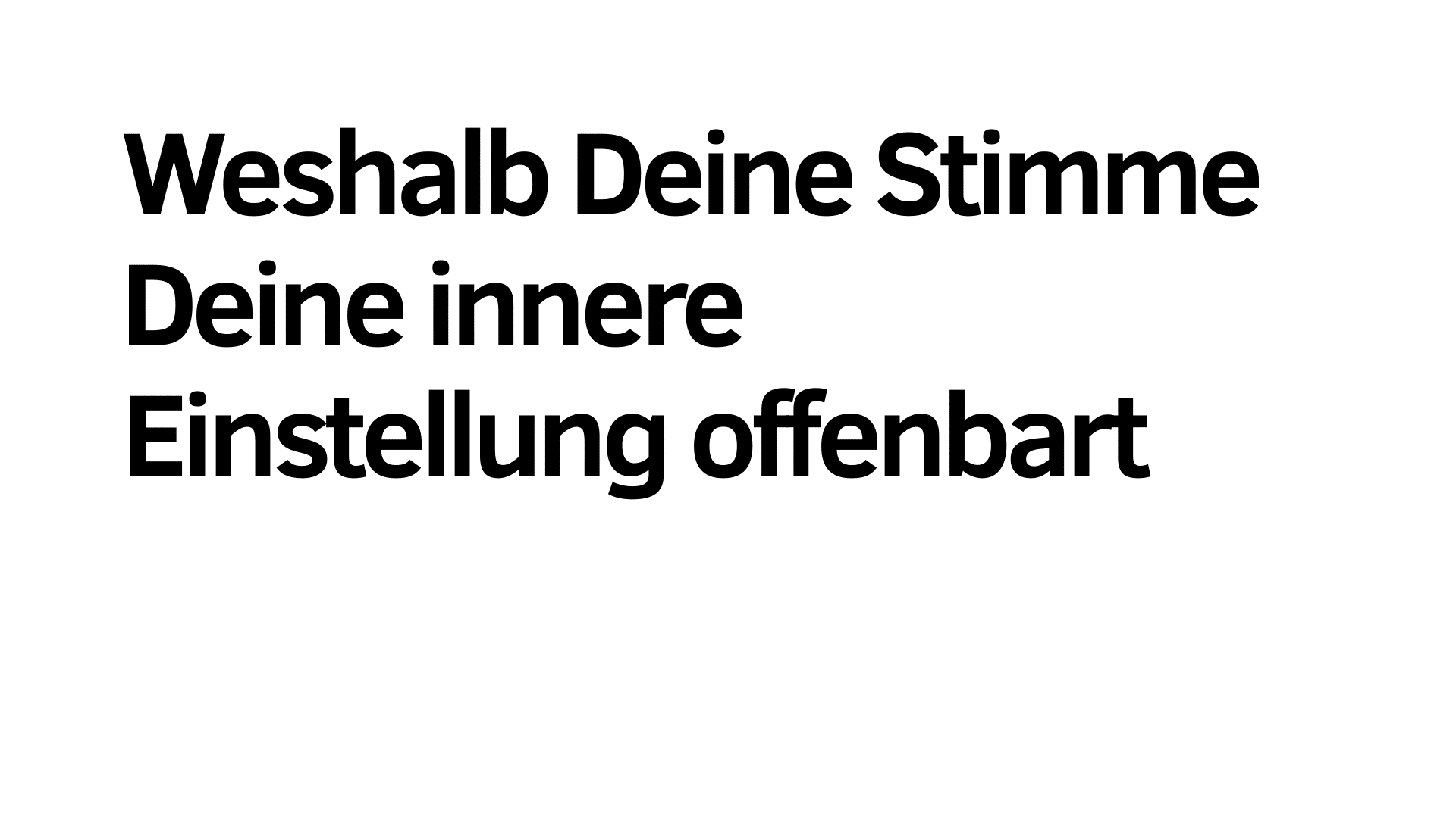 Schwarzer deutscher Text auf weißem Hintergrund lautet: "Weshalb Deine Stimme Deine innere Einstellung offenbart - mit Tipps, wie Du einschläfernd sprechen vermeiden und mehr lebendige Ausdruckskraft gewinnen kannst.