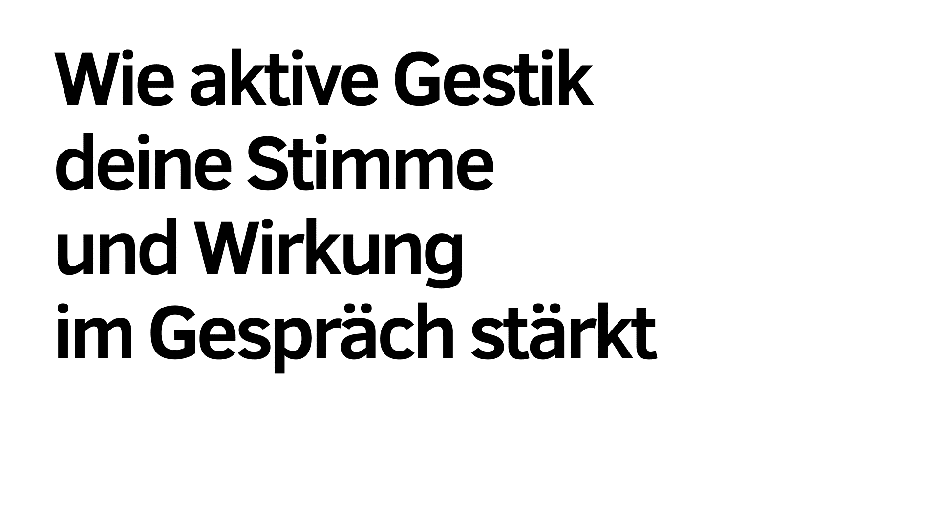 Der deutsche Text auf weißem Hintergrund lautet: "Wie aktive Gestik deine Stimme und Wirkung im Gespräch stärkt." Entdecken Sie, wie aktive Gestik Ihre Stimme und Wirkung im Gespräch stärkt.