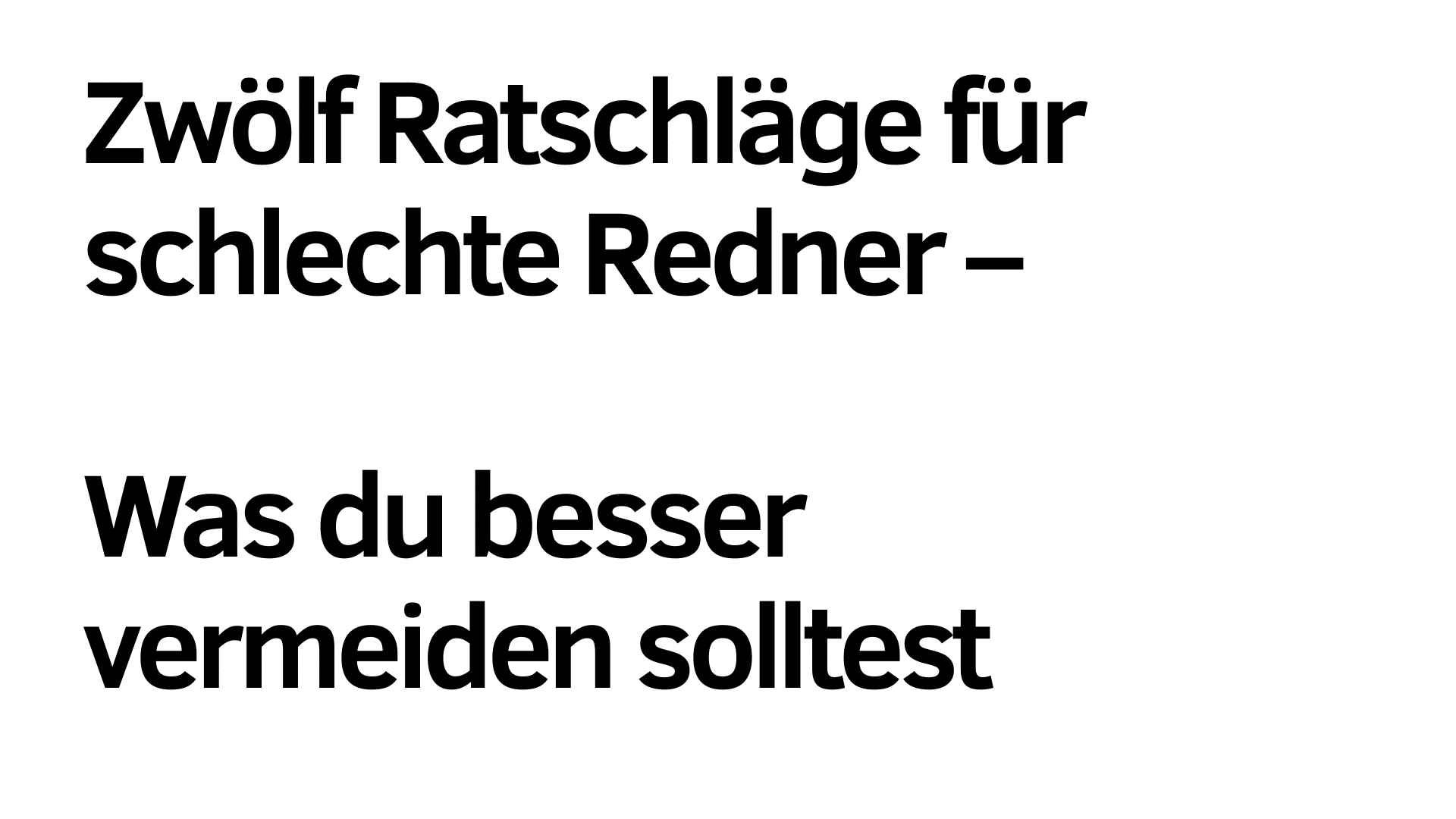 Der Text auf Deutsch lautet: "Zwölf Ratschläge für schlechte Redner - Was du besser vermeiden solltest", bietet hilfreiche Tipps, damit schlechte Redner typische Fehler vermeiden können.