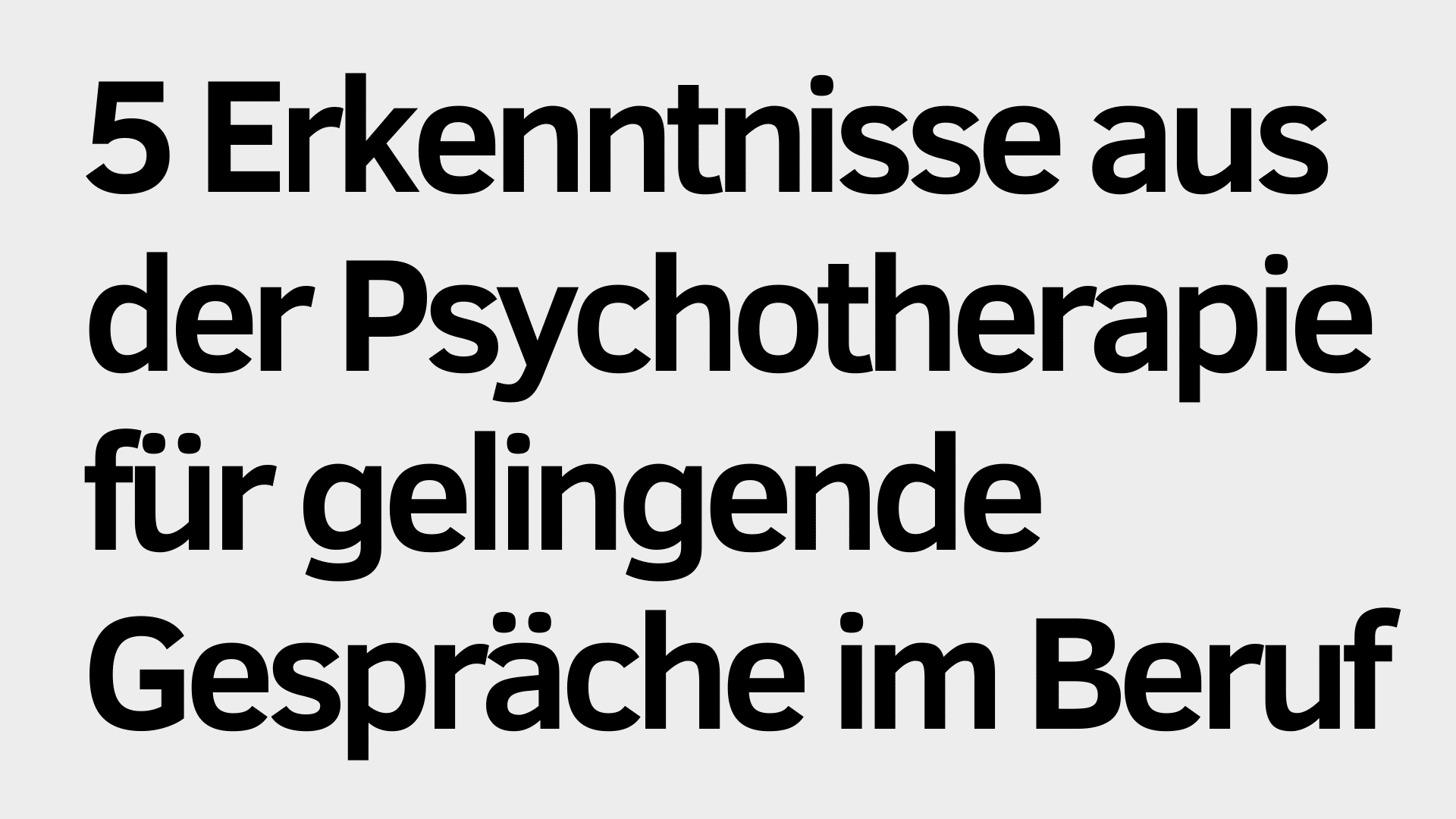 Der Text auf Deutsch lautet: "5 Erkenntnisse aus der Psychotherapie für gelingende Gespräche im Beruf". Übersetzung: "5 Erkenntnisse aus der Psychotherapie für gelingende Gespräche im Beruf.