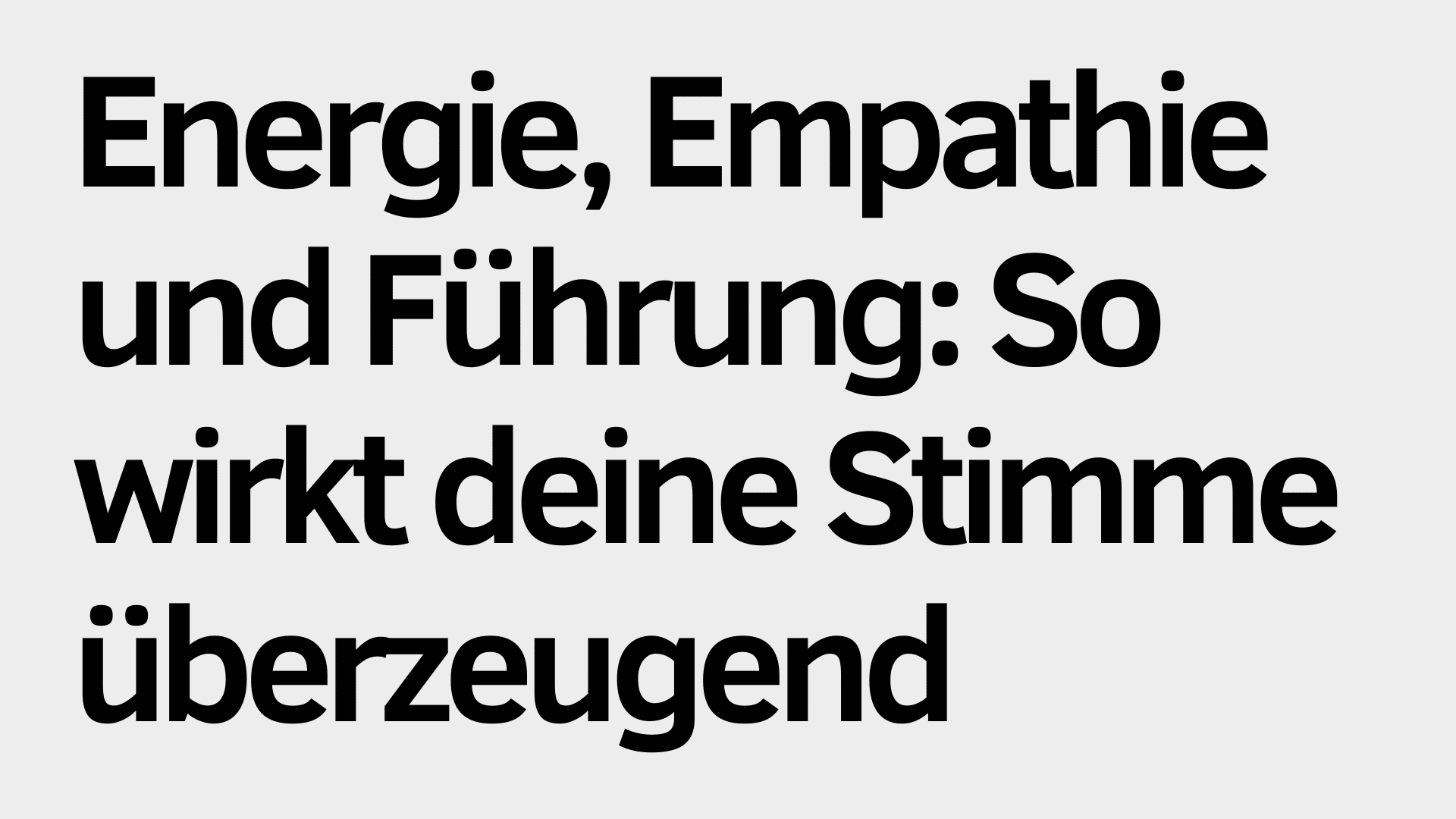 Der deutsche Text in fetter Schrift lautet: "Energie, Empathie und Führung: So wirkt deine Stimme überzeugend" auf einem hellgrauen Hintergrund, der die Bedeutung von Energie und Empathie für eine effektive Kommunikation hervorhebt.