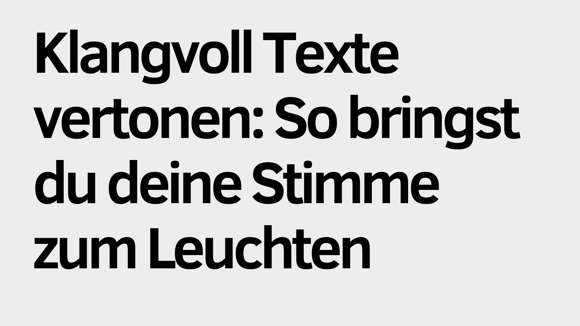 Schwarzer deutscher Text auf hellgrauem Hintergrund lautet: "Klangvolle Texte vertonen: So lässt du deine Stimme leuchten.