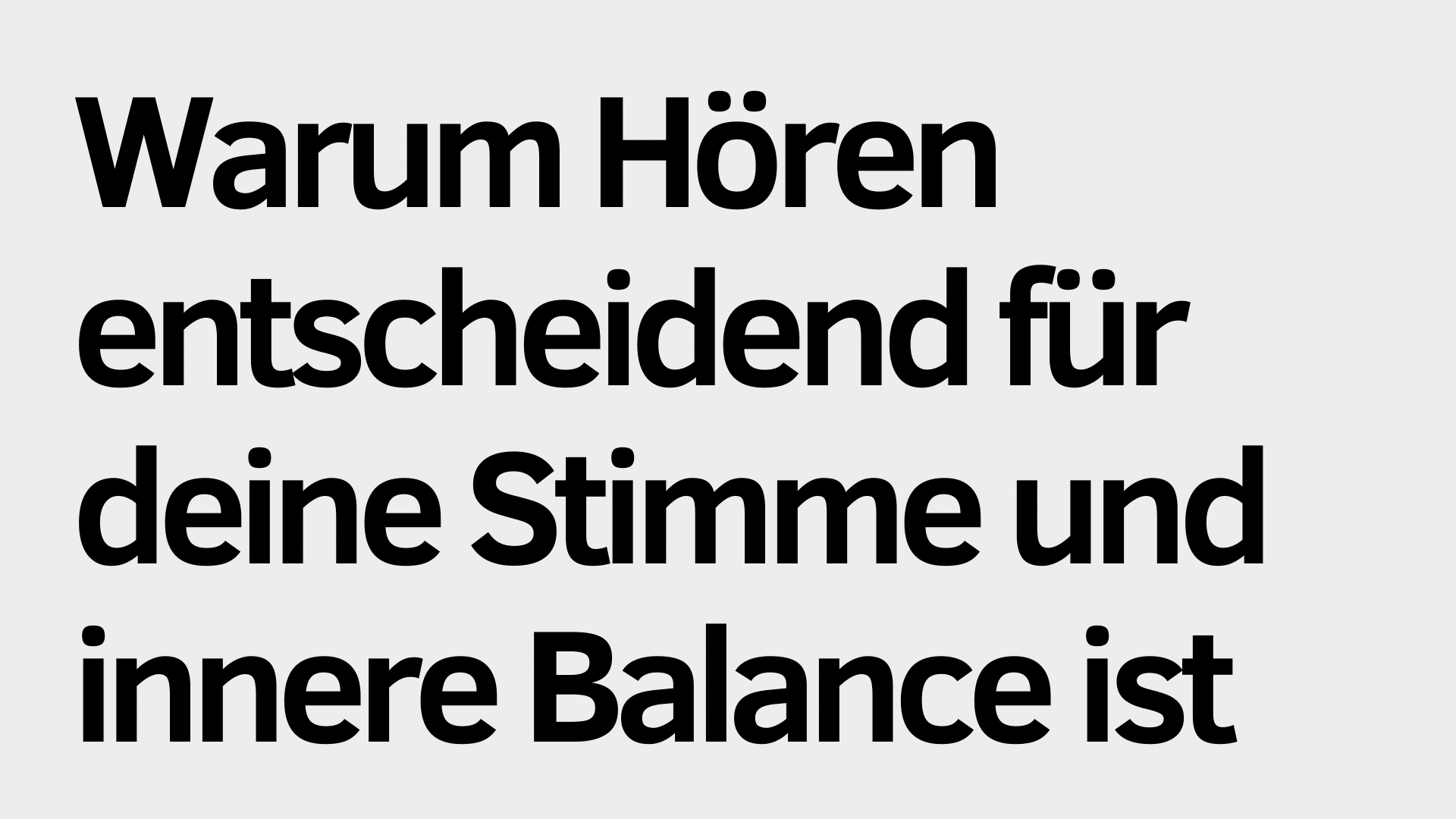Schwarzer deutscher Text auf hellgrauem Hintergrund lautet: "Warum Hören entscheidend für deine Stimme und innere Balance ist - entdecke, wie Klang dein Wohlbefinden beeinflusst.