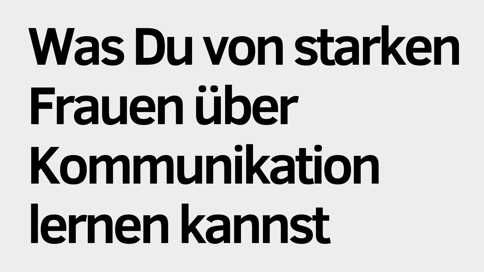Der schwarze Text auf hellgrauem Hintergrund lautet: "Was Du von starken Frauen über Kommunikation im Business lernen kannst.
