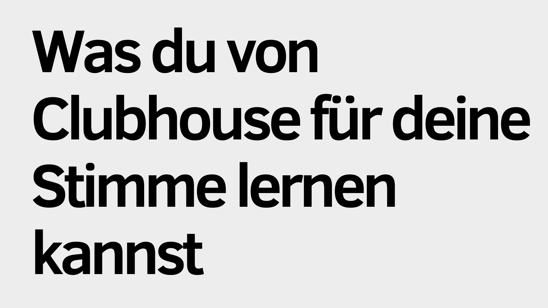 Schwarzer deutscher Text auf hellgrauem Hintergrund lautet: "Was du von Clubhouse lernen kannst, um deine Stimme zu entfalten.