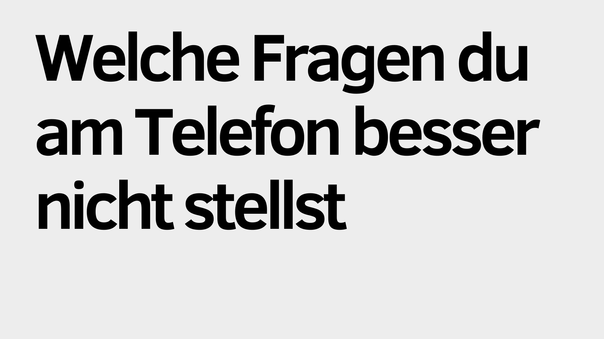 Großer schwarzer Text auf hellgrauem Hintergrund lautet: "Welche Fragen du am Telefon im Rahmen der Gesprächsführung besser nicht stellst.