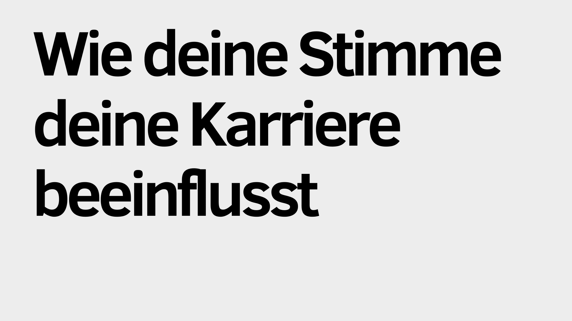 Deutscher Text "Wie du deine Stimme wirkungsvoll einsetzen kannst und damit deine Karriere beeinflusst" in fetter schwarzer Schrift auf hellgrauem Hintergrund.