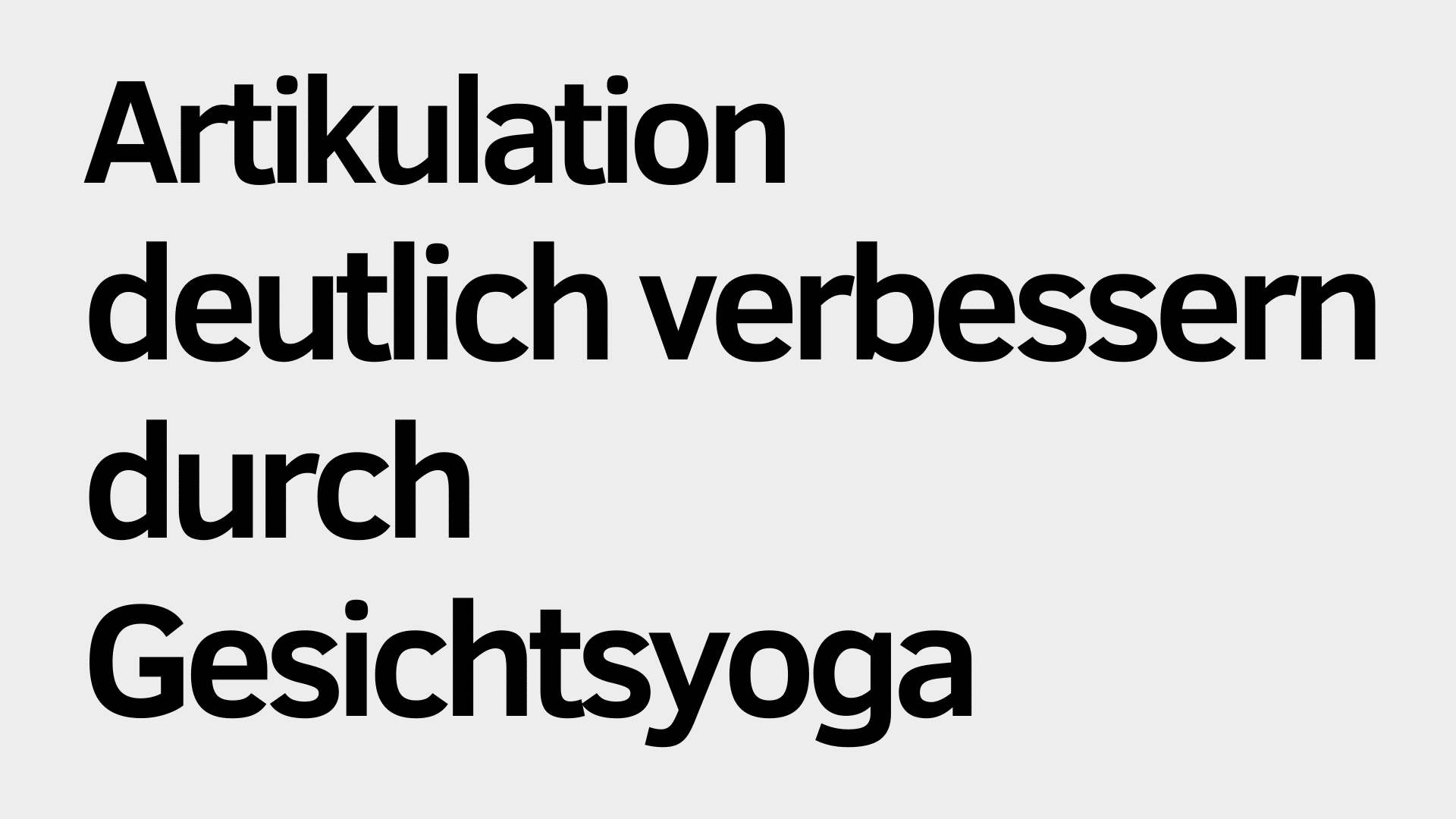 Schwarzer deutscher Text auf hellgrauem Hintergrund lautet: "Artikulation verbessern mit gezieltem Gesichtsyoga.