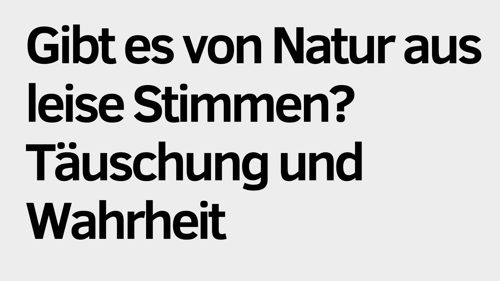 Schwarzer deutscher Text auf hellgrauem Hintergrund lautet: "Gibt es von Natur aus leise Stimmen? Täuschung und Wahrheit über stille Stimmen.