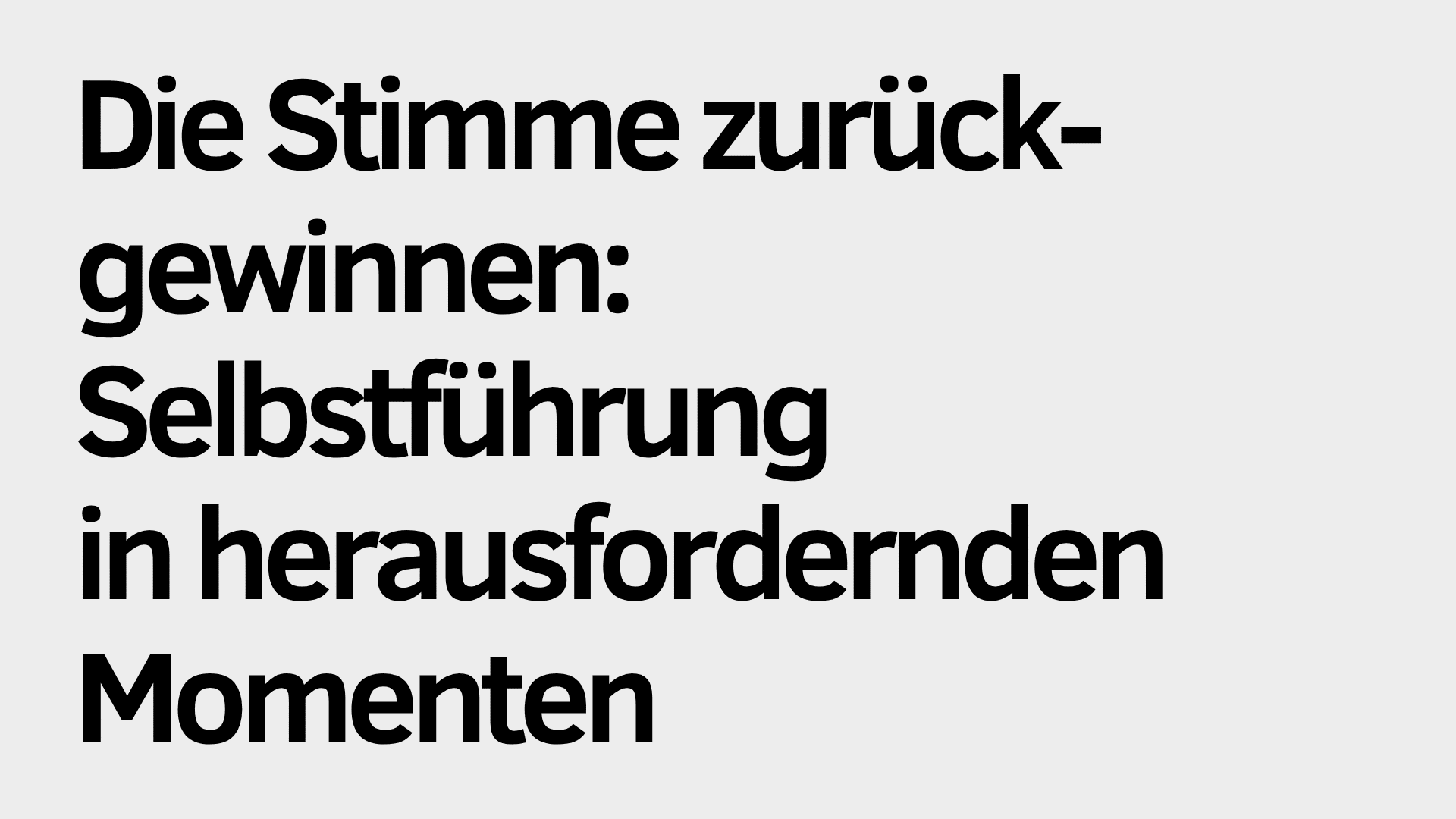 Der deutsche Text auf hellgrauem Hintergrund lautet: "Die Stimme zurückgewinnen: Selbstführung in herausfordernden Momenten.