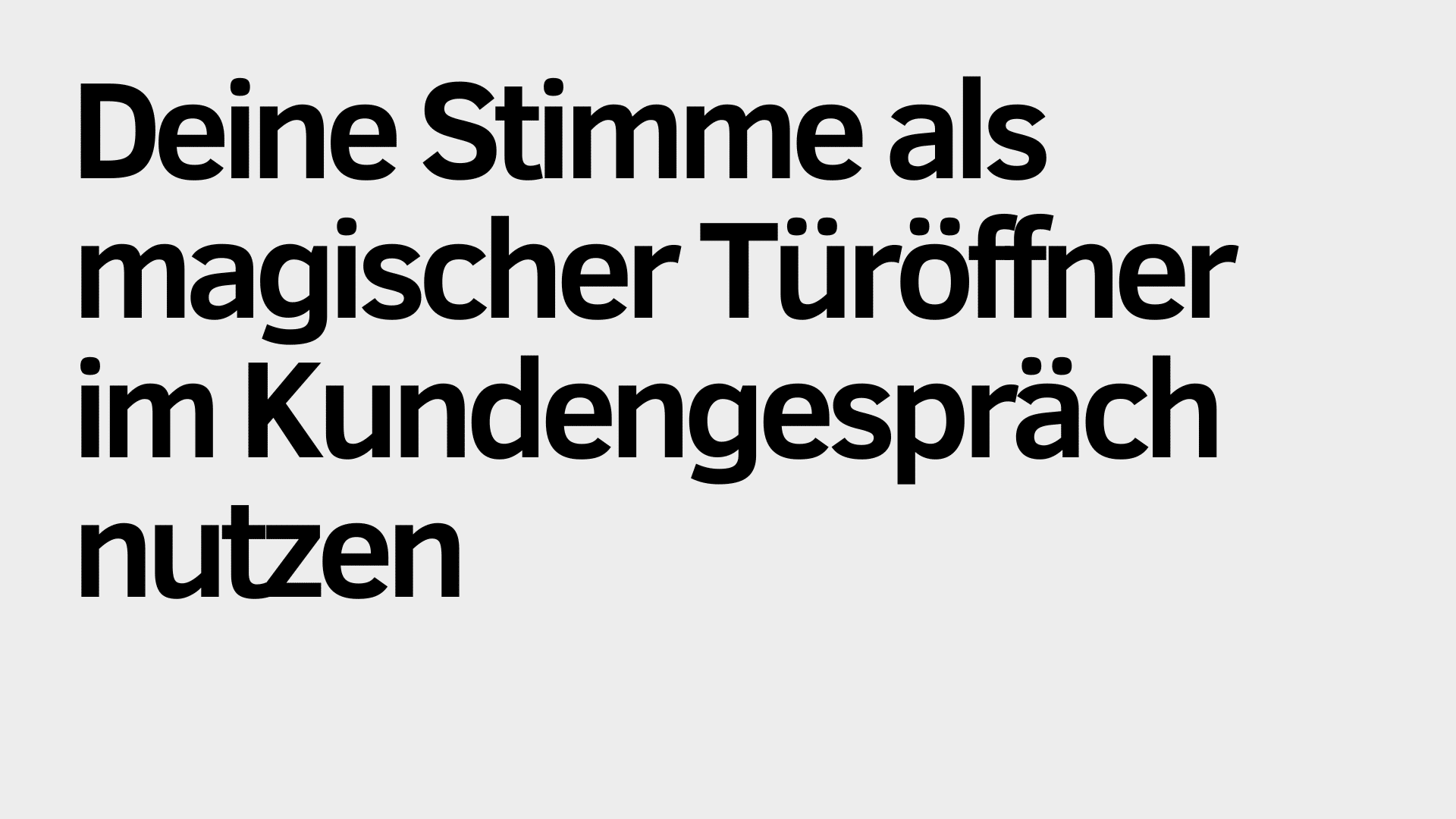 Der deutsche Text auf hellem Hintergrund lautet: "Deine Stimme als magischer Türöffner im Kundengespräch nutzen.