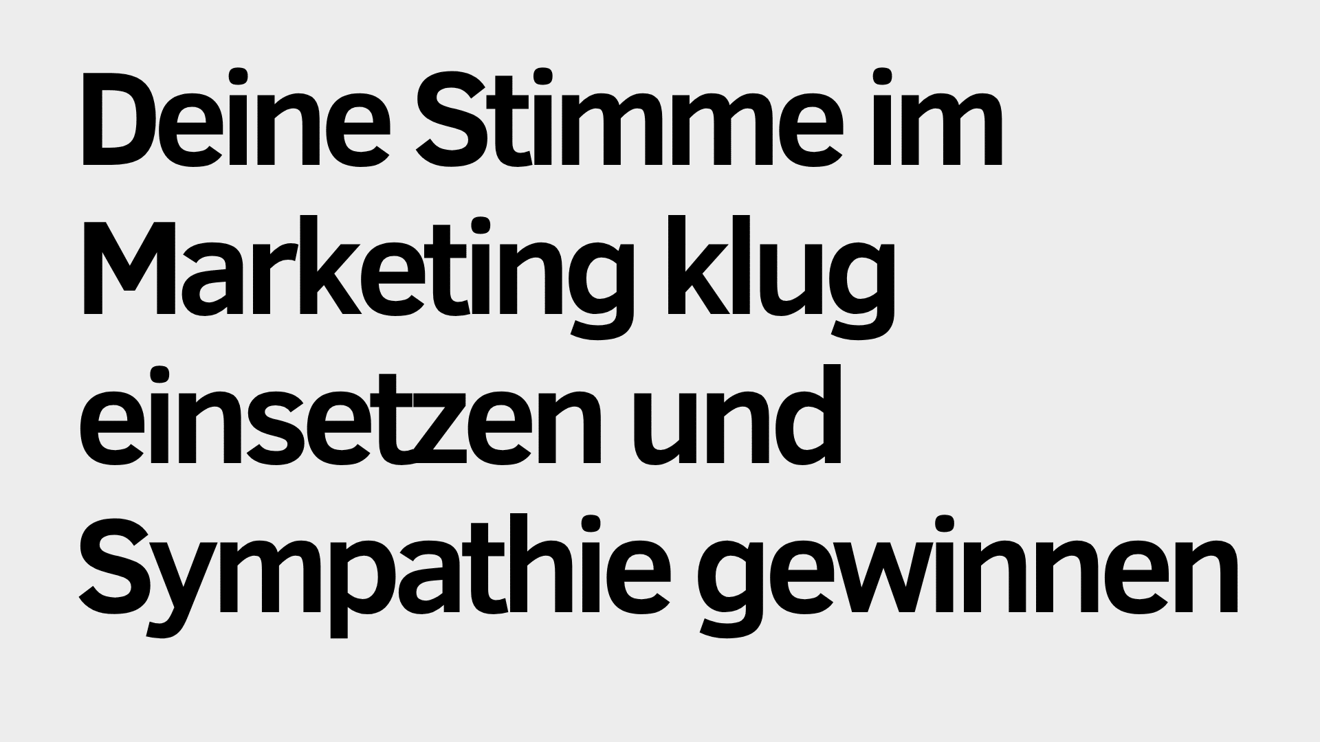 Schwarzer deutscher Text auf hellgrauem Hintergrund lautet: "Deine Stimme im Marketing klug einsetzen und Sympathie gewinnen." Setze deine Stimme im Marketing gezielt ein, um Sympathie zu gewinnen.