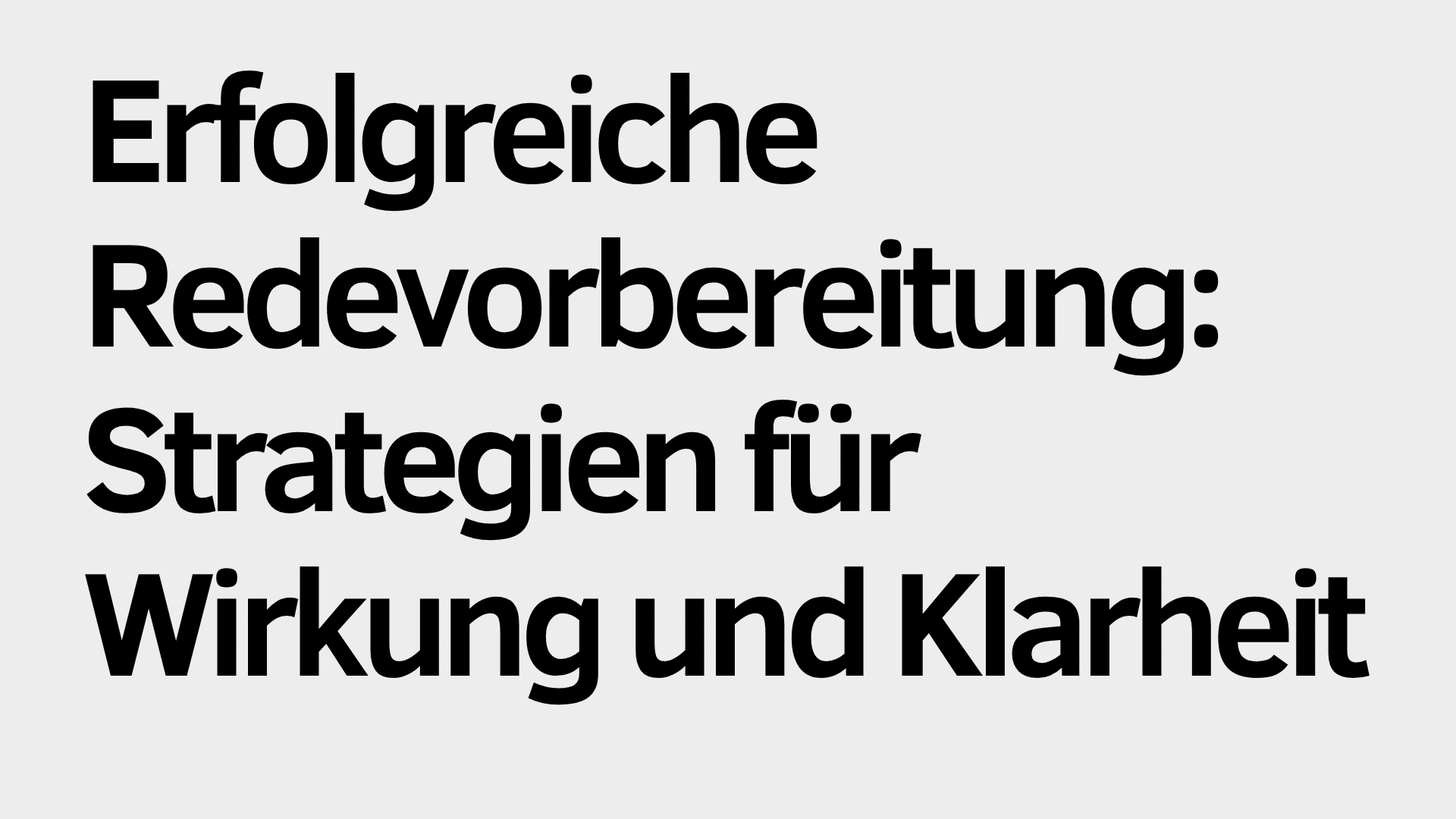 Schwarzer deutscher Text auf hellgrauem Hintergrund lautet: "Erfolgreiche Redevorbereitung: Strategien für mehr Wirkung und Klarheit.