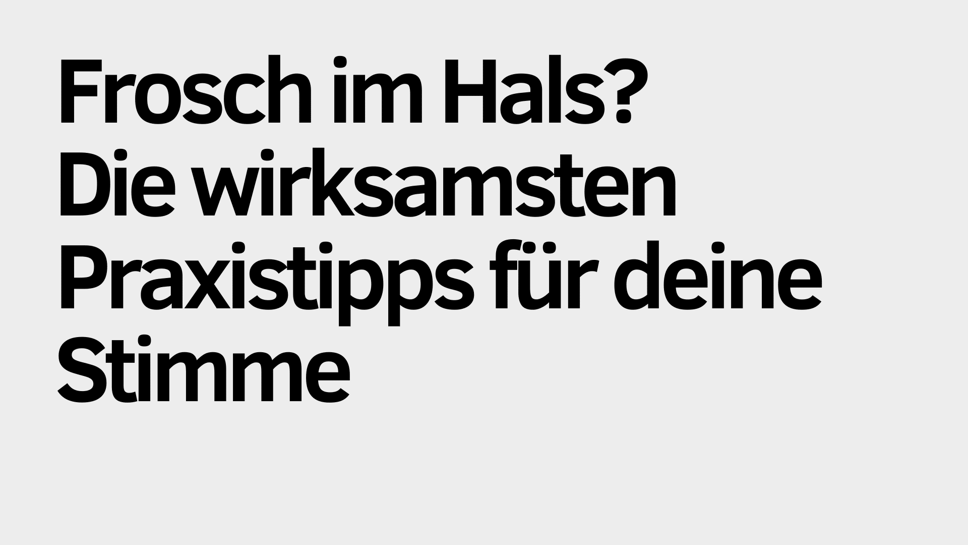 Der deutsche Text auf hellem Grund lautet: "Frosch im Hals? Die wirksamsten Praxistipps für deine Stimme", mit praktischen Tipps zur Beruhigung der Stimme bei Heiserkeit.