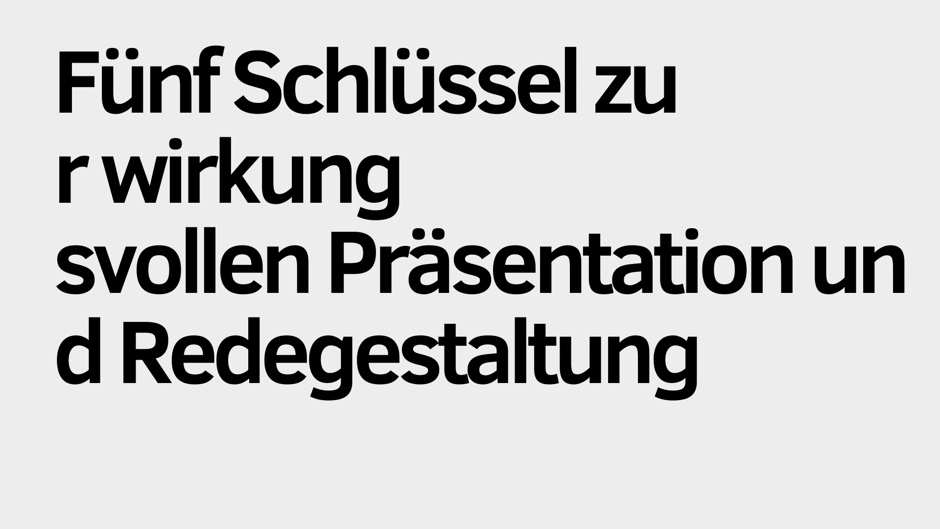 Schwarzer deutscher Text auf hellgrauem Hintergrund, teilweise auf mehrere Zeilen verteilt: "Fünf Schlüssel zur wirkungsvollen Präsentation und Redegestaltung.