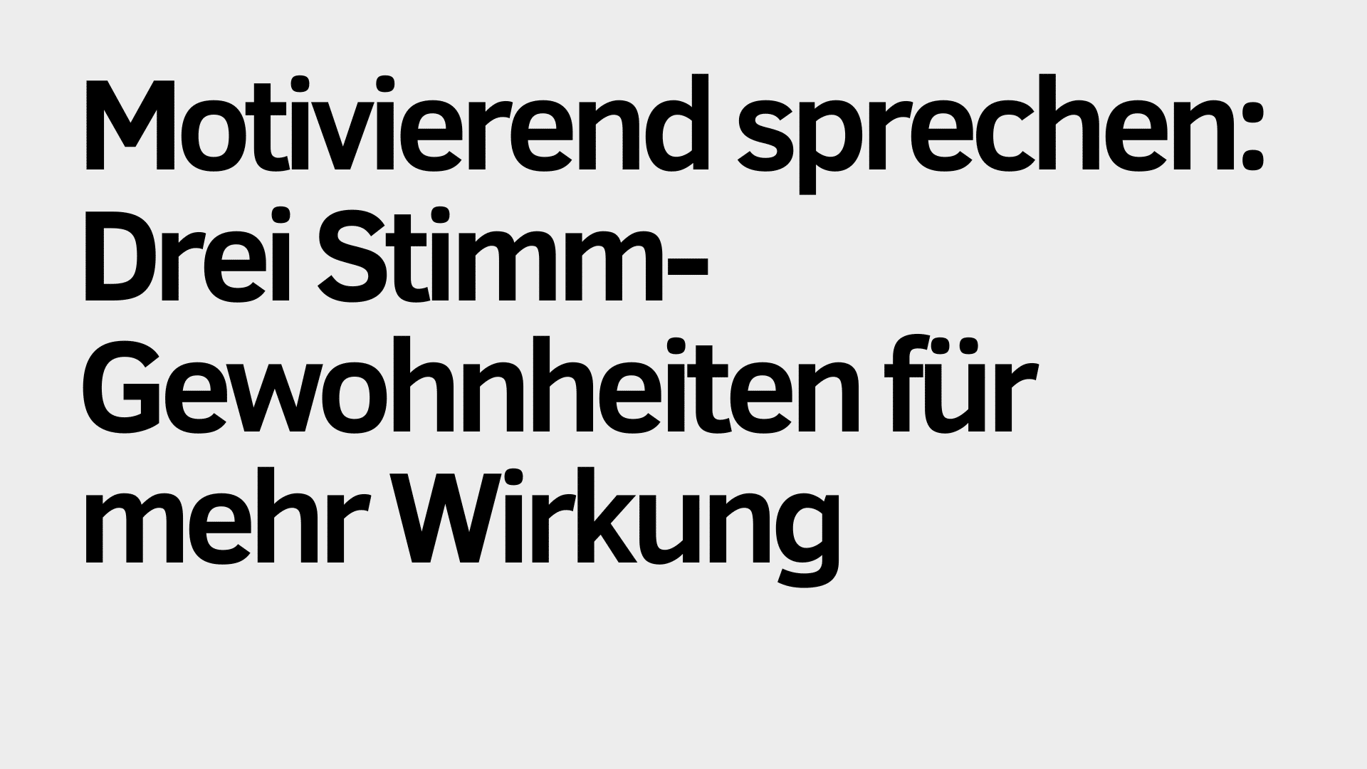 Der Text auf Deutsch lautet: "Motivierend sprechen: Drei Stimm-Gewohnheiten für mehr Wirkung" auf hellgrauem Hintergrund in fetter schwarzer Schrift, Hervorhebung von Tipps zum motivierenden Sprechen für mehr Wirkung.
