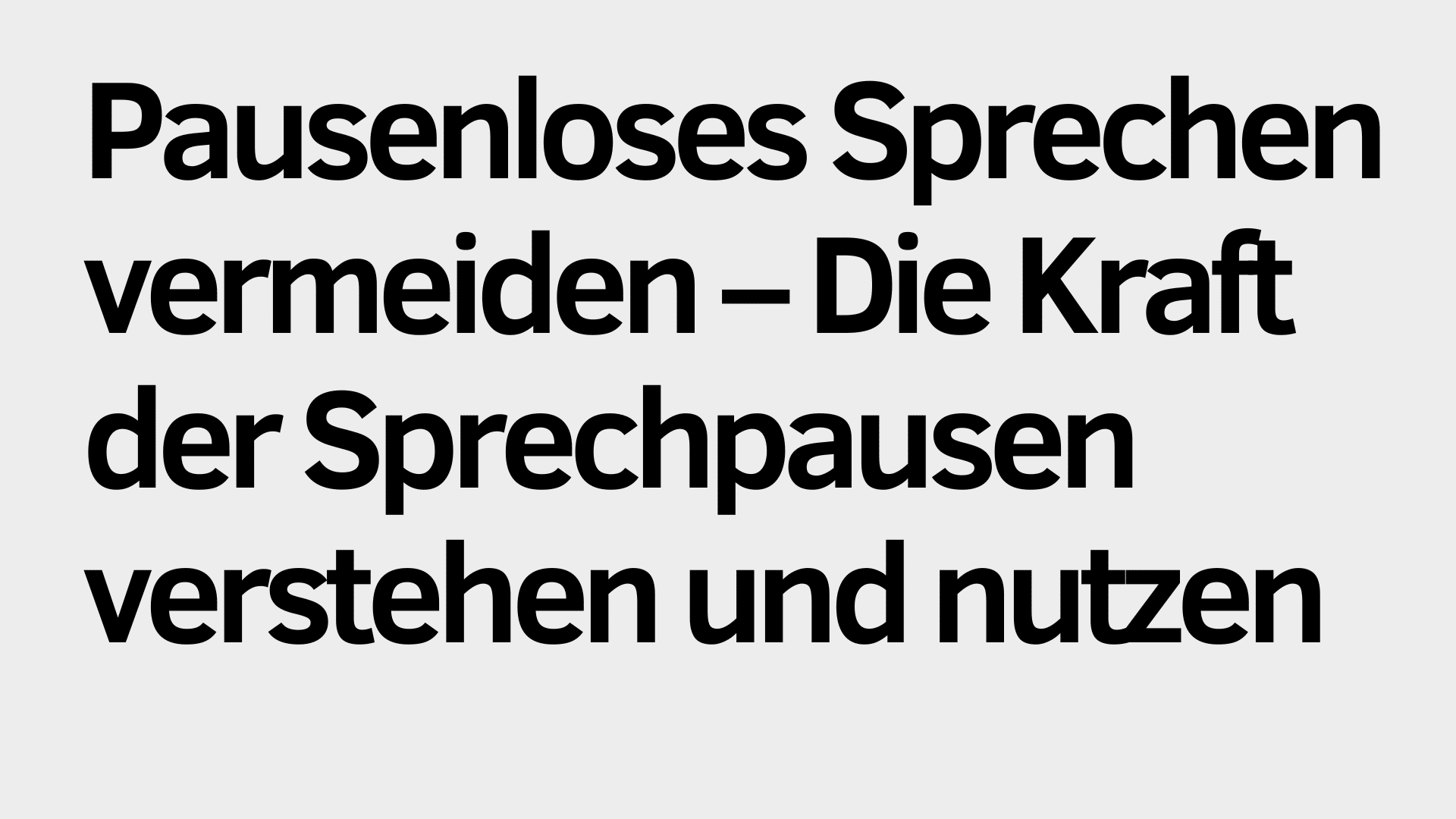 Großer deutscher Text auf hellem Hintergrund lautet: "Pausenloses Sprechen vermeiden - Die Kraft der Sprechpausen verstehen und nutzen." Entdecke, wie Sprechpausen dein Sprechen wirkungsvoller machen.