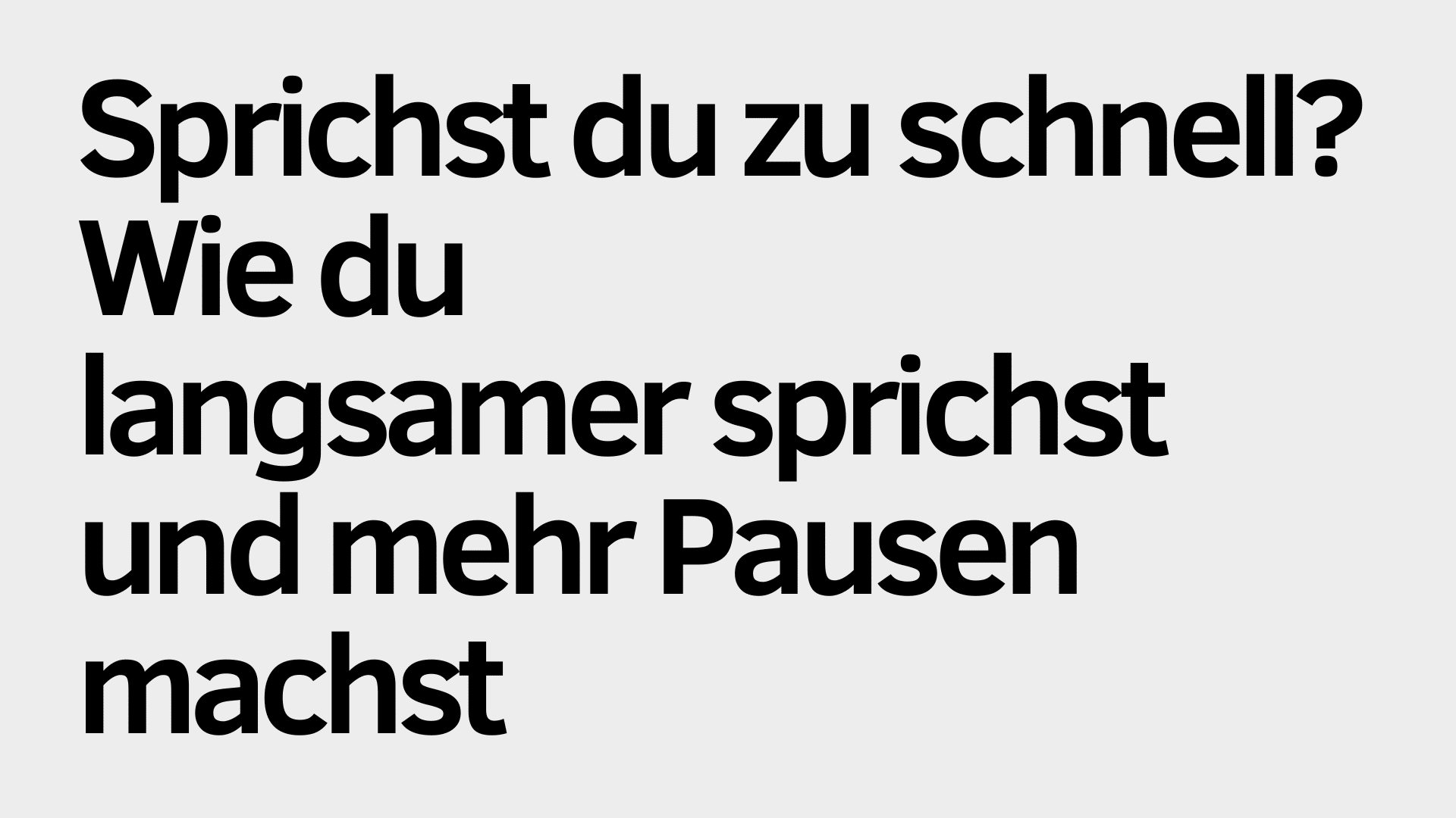 Der deutsche Text auf hellem Hintergrund lautet: "Sprichst du zu schnell? Wie du langsamer sprechen und mehr Pausen machen kannst", über langsameres Sprechen und Pausen.
