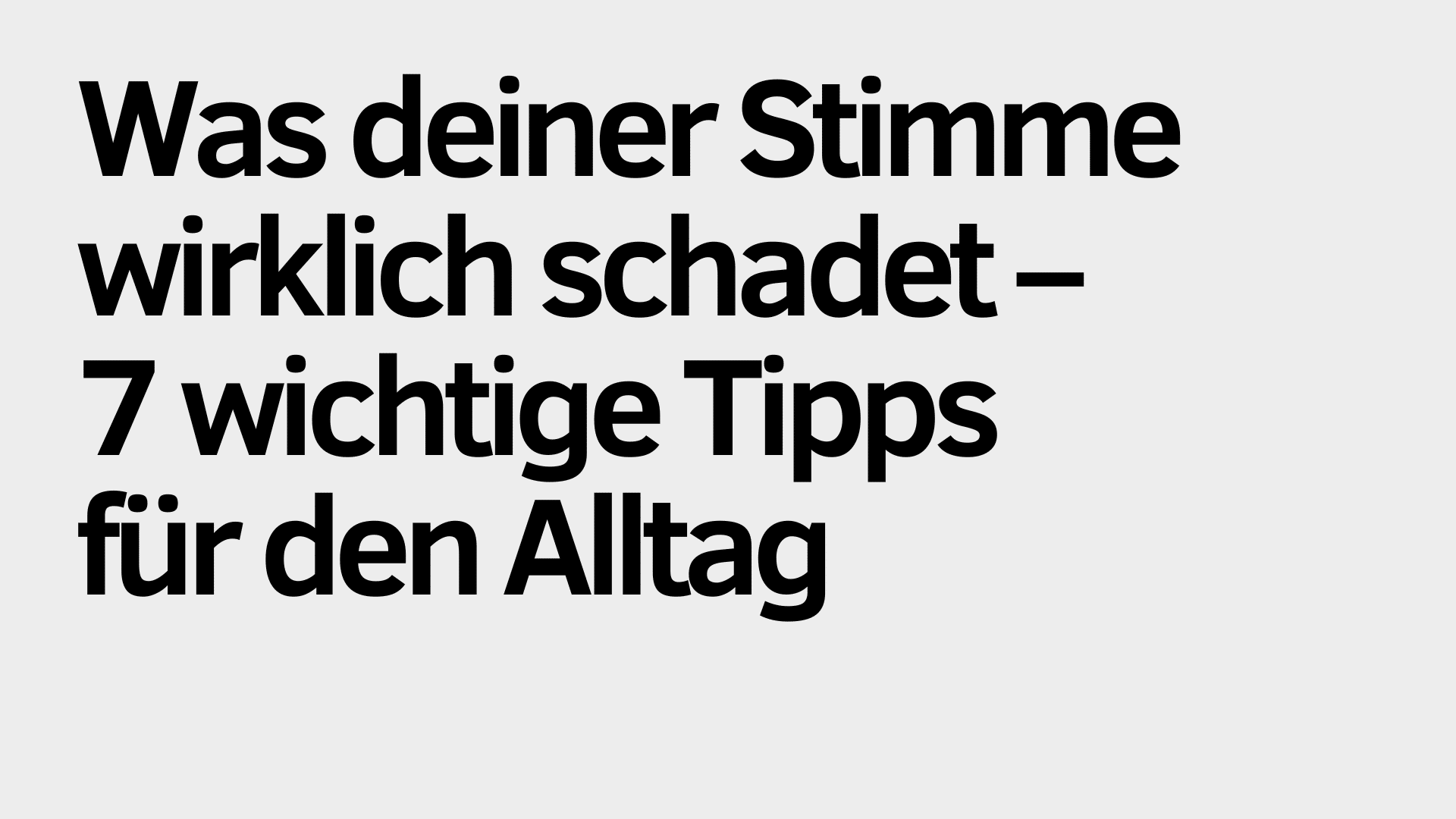 Der deutsche Text auf hellgrauem Hintergrund lautet: "Was deine Stimme wirklich schadet - 7 wichtige Tipps für den Alltag.