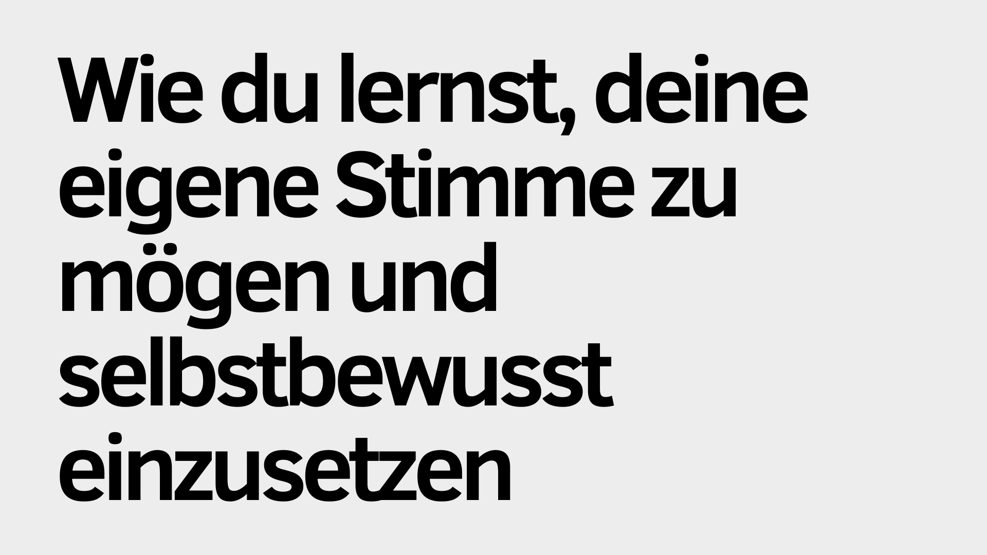 Schwarzer deutscher Text auf hellgrauem Hintergrund lautet: "Wie du lernst, deine eigene Stimme zu mögen und sie selbstbewusst einzusetzen.