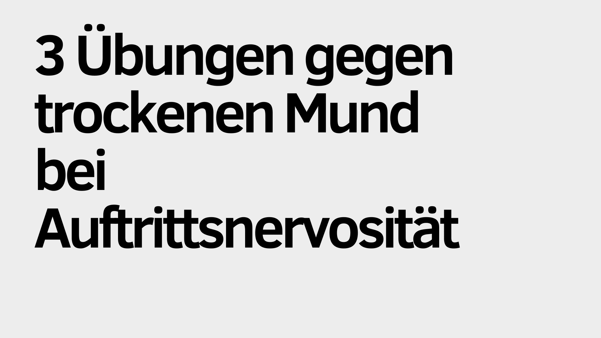 Große schwarze Schrift auf hellgrauem Hintergrund liest: "3 Übungen gegen trockenen Mund bei Auftrittsnervosität". Perfekt für alle, die beim Sprechen oder Auftreten mit trockenem Mund kämpfen.