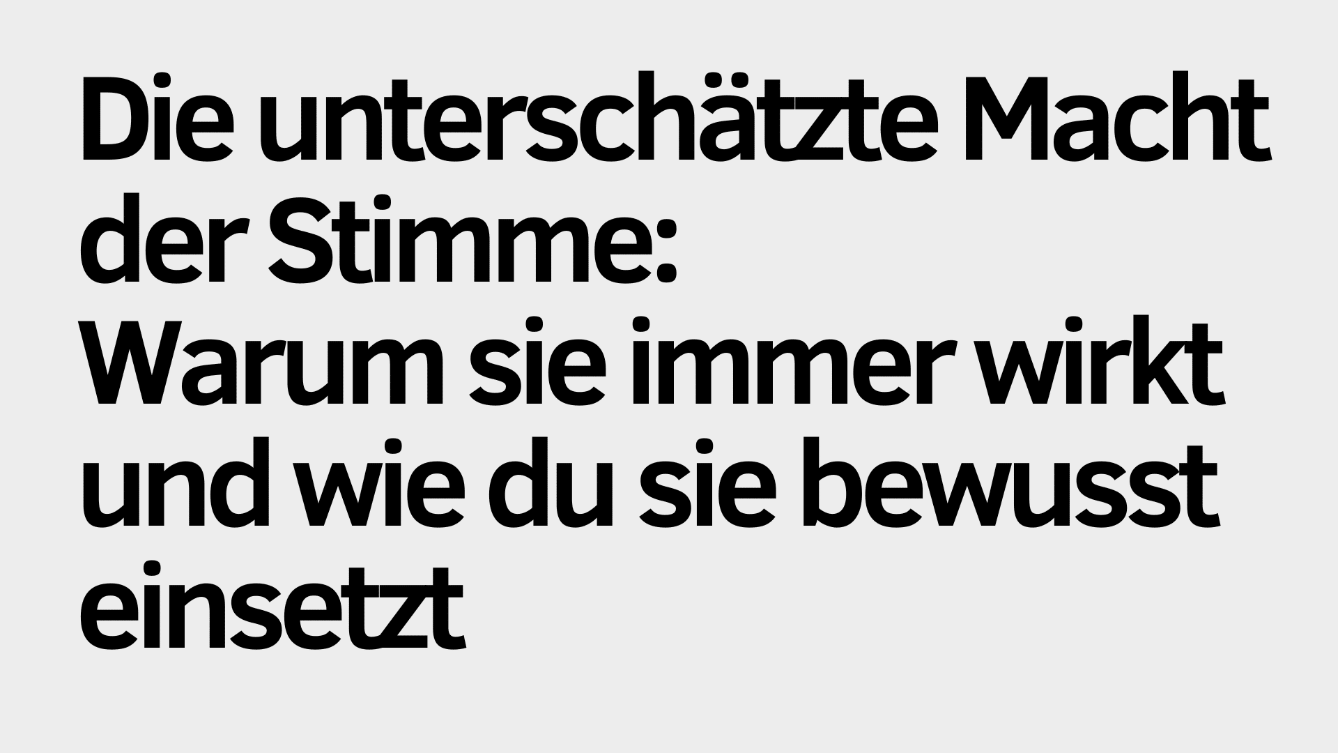 Auf hellgrauem Hintergrund steht in schwarzer Schrift: „Die unterschätzte Macht der Stimme: Warum sie immer wirkt und wie du den bewussten Einsatz deiner Stimme nutzen kannst.“.