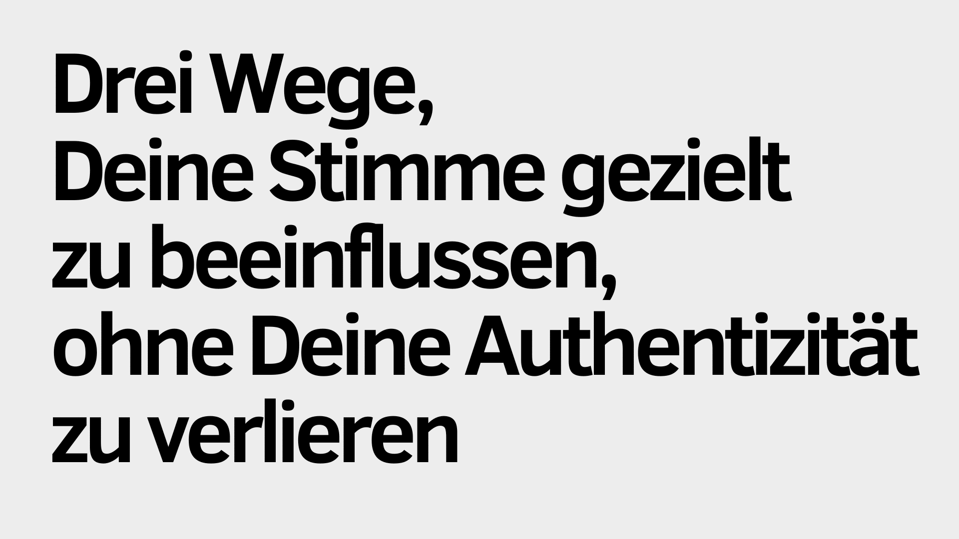 Text auf Deutsch: „Drei Wege, Deine Stimme gezielt zu beeinflussen und Deine Authentizität zu wahren“ auf hellgrauem Hintergrund.
