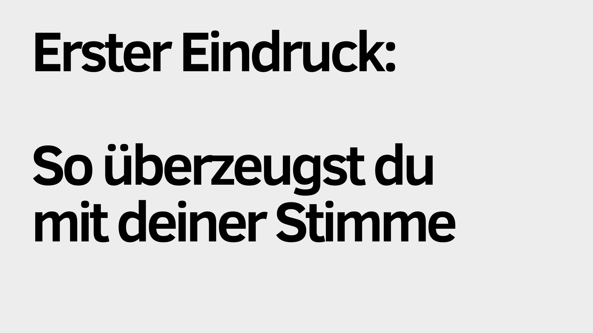 Schwarzer deutscher Text auf hellgrauem Hintergrund lautet: "Erster Eindruck: So überzeugst du mit deiner Stimme und hinterlässt einen bleibenden ersten Eindruck.