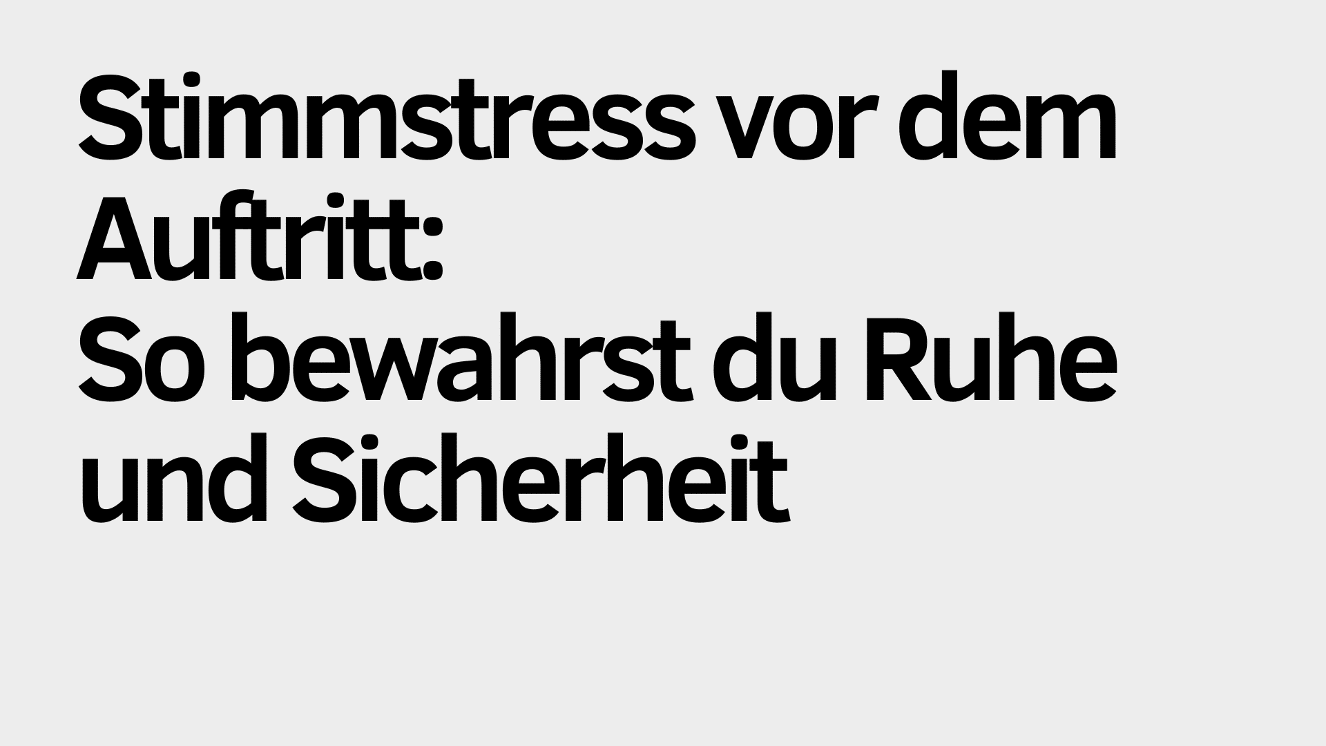 Auf hellgrauem Hintergrund steht in schwarzer Schrift: „Stimmstress vor dem Auftritt? So findest du Ruhe und gewinnst Sicherheit.“.