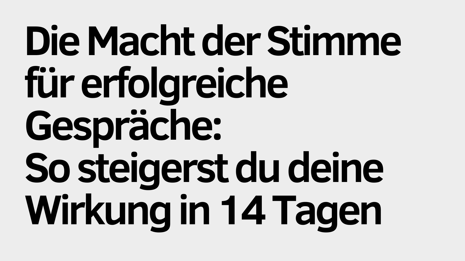 Der deutsche Text lautet: „Die Macht der Stimme für erfolgreiche Gespräche: So kannst du in 14 Tagen deine Wirkung steigern“ auf hellgrauem Hintergrund.