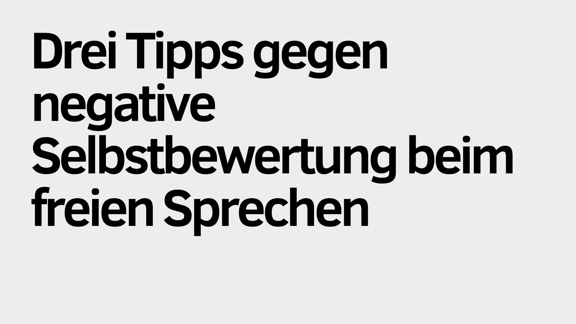 Der deutsche Text lautet: „Drei Tipps gegen negative Selbstbewertung beim freien Sprechen“ auf einem schlichten, hellgrauen Hintergrund.