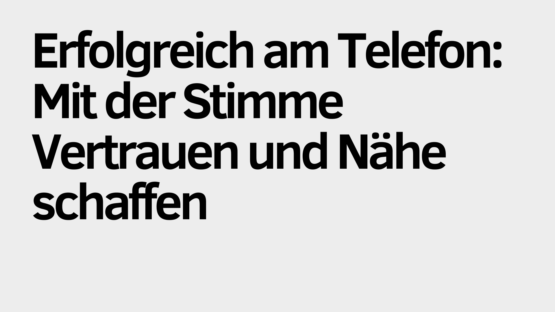 Auf hellgrauem Hintergrund steht in schwarzer Schrift: „Erfolgreich am Telefon: Mit der Stimme Vertrauen aufbauen und Nähe schaffen – so werden Telefongespräche zum Erfolgserlebnis.“.