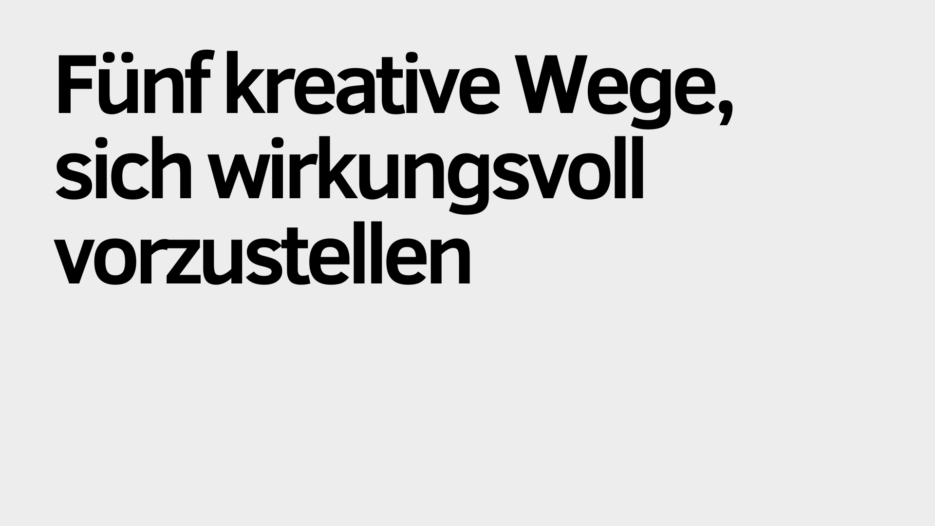 Auf hellgrauem Hintergrund steht in schwarzer Schrift: „Fünf kreative Wege, sich wirkungsvoll vorzustellen.“ Diese Methoden helfen dabei, sich vorzustellen und einen bleibenden Eindruck zu hinterlassen.