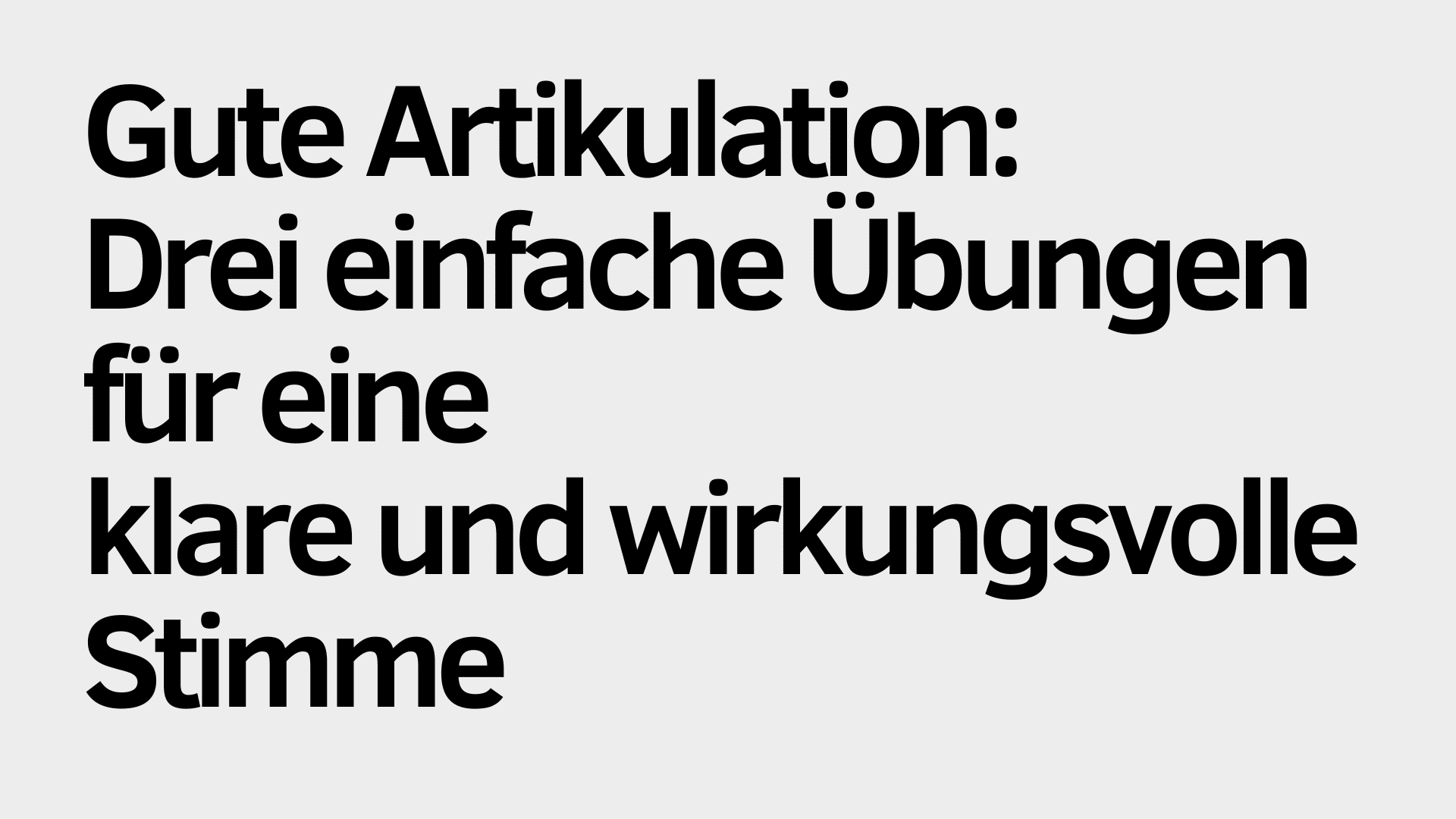 Auf hellgrauem Hintergrund steht in schwarzer Schrift: „Gute Artikulation: Drei einfache Stimmübungen für eine klare und wirkungsvolle Stimme.“.