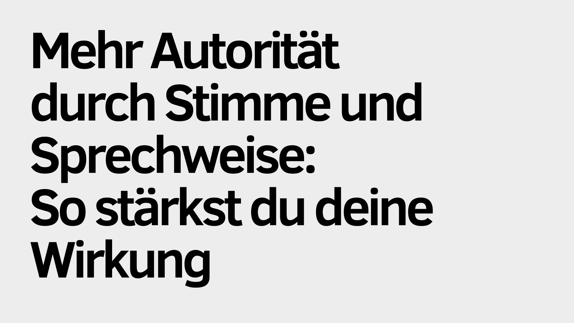 Der deutsche Text auf hellgrauem Hintergrund lautet: „Mehr Autorität durch Stimme und Sprechweise: So stärkst du deine Wirkung.“ Dies unterstreicht, wie gezielte Arbeit an Stimme und Sprechweise deine Wirkung nachhaltig verbessern kann.