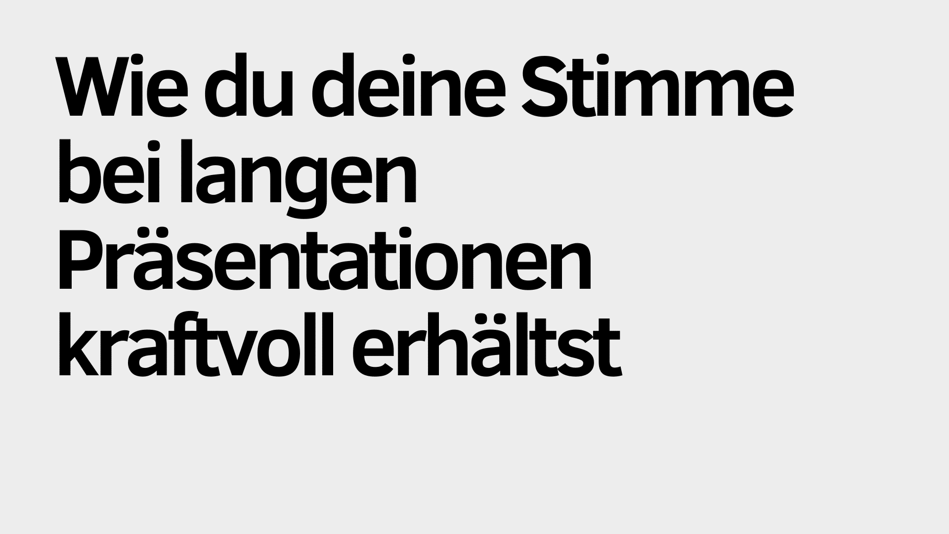 Auf einem einfarbigen Hintergrund steht auf Deutsch: „Wie du deine Stimme bei langen Präsentationen kraftvoll erhältst“, wobei betont wird, wie man seine Stimme während langer Präsentationen stark und kraftvoll hält.