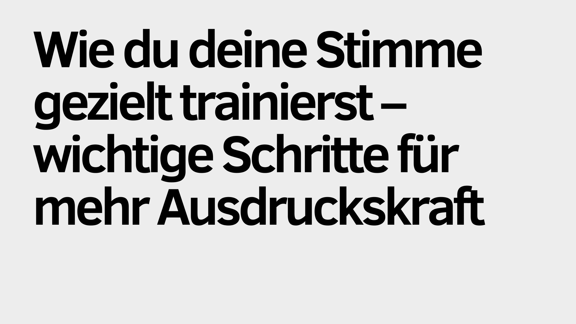 Auf hellgrauem Hintergrund steht in großer schwarzer Schrift auf Deutsch: „Wie du mit gezieltem Stimmtraining deine Stimme trainieren kannst – wichtige Schritte für mehr Ausdruckskraft.“.