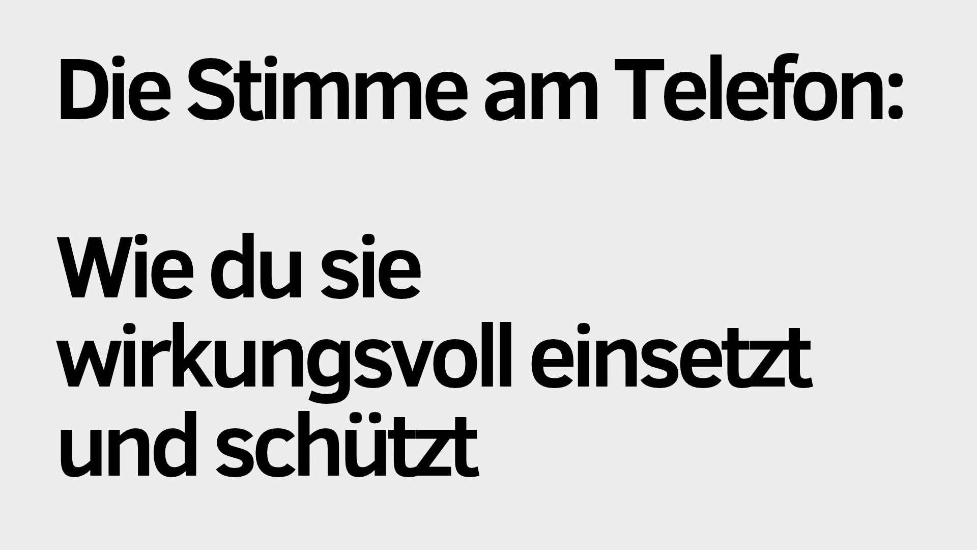 Auf hellgrauem Hintergrund steht in schwarzer Schrift: „Die Stimme am Telefon: Wie du sie wirkungsvoll einsetzt und schützt, um deine Stimme am Telefon optimal zu nutzen und nachhaltig zu schützen.“.