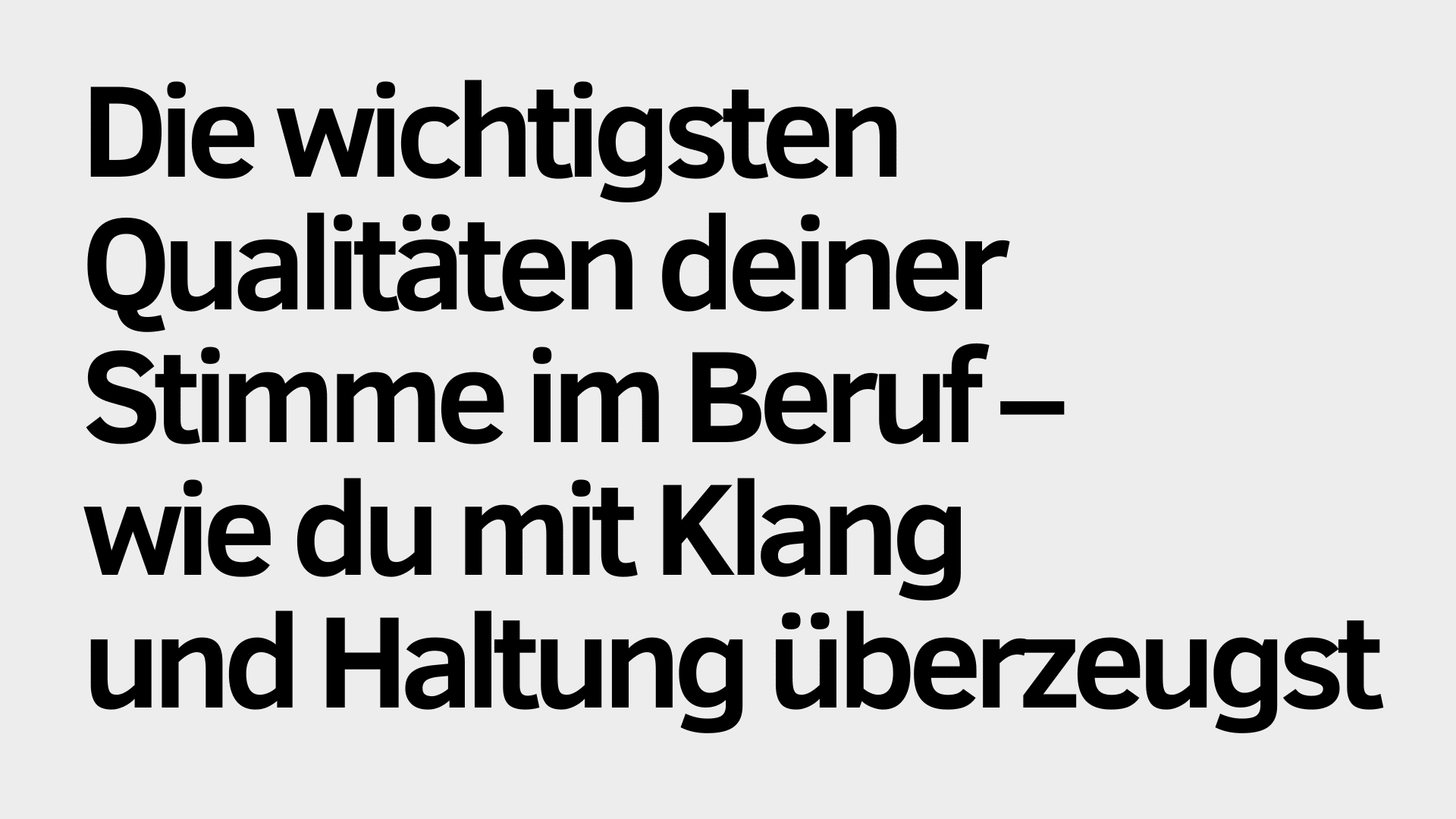 Der deutsche Text lautet: „Die wichtigsten Qualitäten deiner Stimme im Beruf – wie du mit Klang und Haltung überzeugst.“ Der Satz ist in schwarzer Schrift auf hellgrauem Hintergrund geschrieben und unterstreicht, wie Klang und Haltung eine starke Stimme im Beruf prägen.