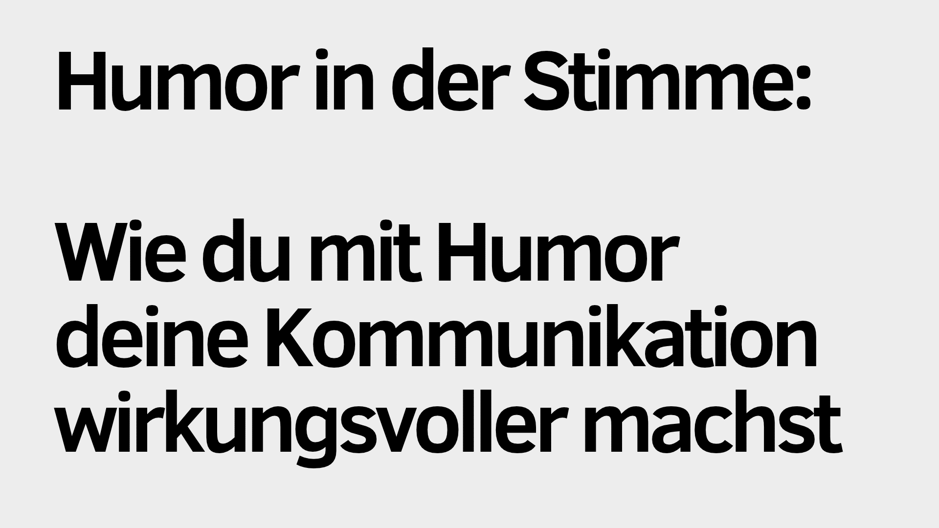 Der deutsche Text auf grauem Hintergrund lautet: „Humor in der Stimme: Wie du mit Humor deine Kommunikation wirkungsvoller machst.“ Dieser Satz unterstreicht, wie der Einsatz von Humor in der Stimme deine Kommunikation verbessern und deine Interaktionen wirkungsvoller gestalten kann.